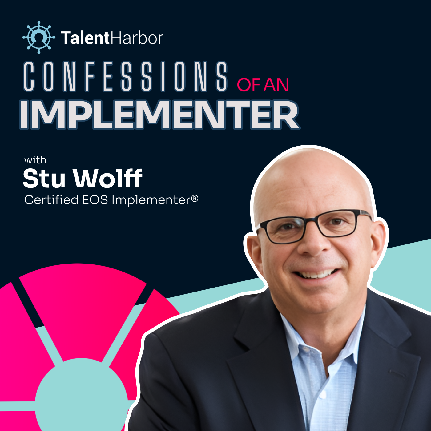 Scaling to $100 Million: Business Secrets of Stu Wolff, Entrepreneur and Certified EOS Implementer