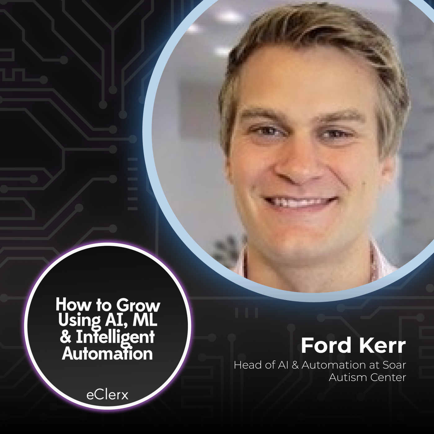 Enhancing Clinical Quality and Efficiency: AI and Automation in Healthcare with Ford Kerr of Soar Autism Center - podcast episode cover