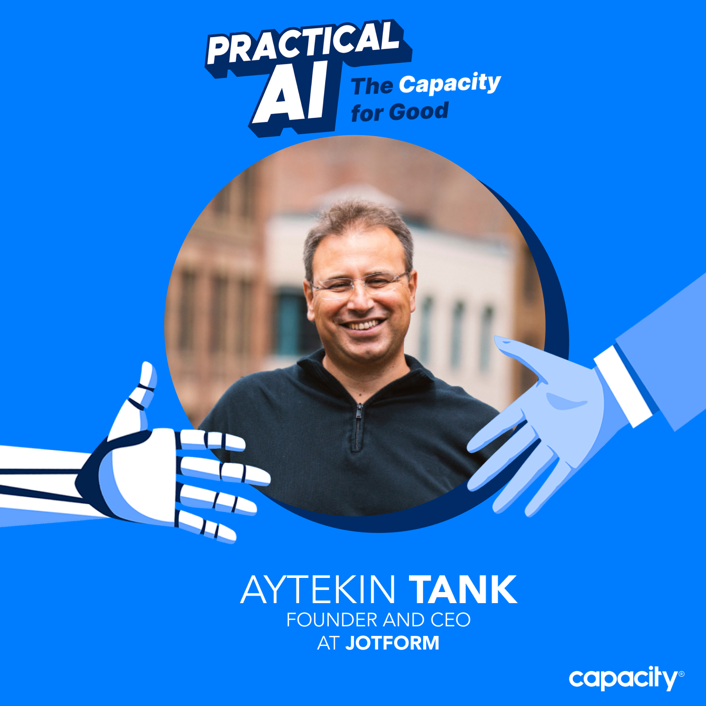AI as a Business Productivity Ally with Aytekin Tank, Founder and CEO of Jotform — Practical AI: The Capacity for Good cover