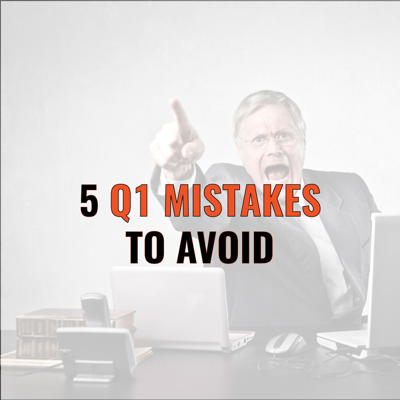 Episode 57: Brian Burns on 5 Q1 Mistakes to Avoid