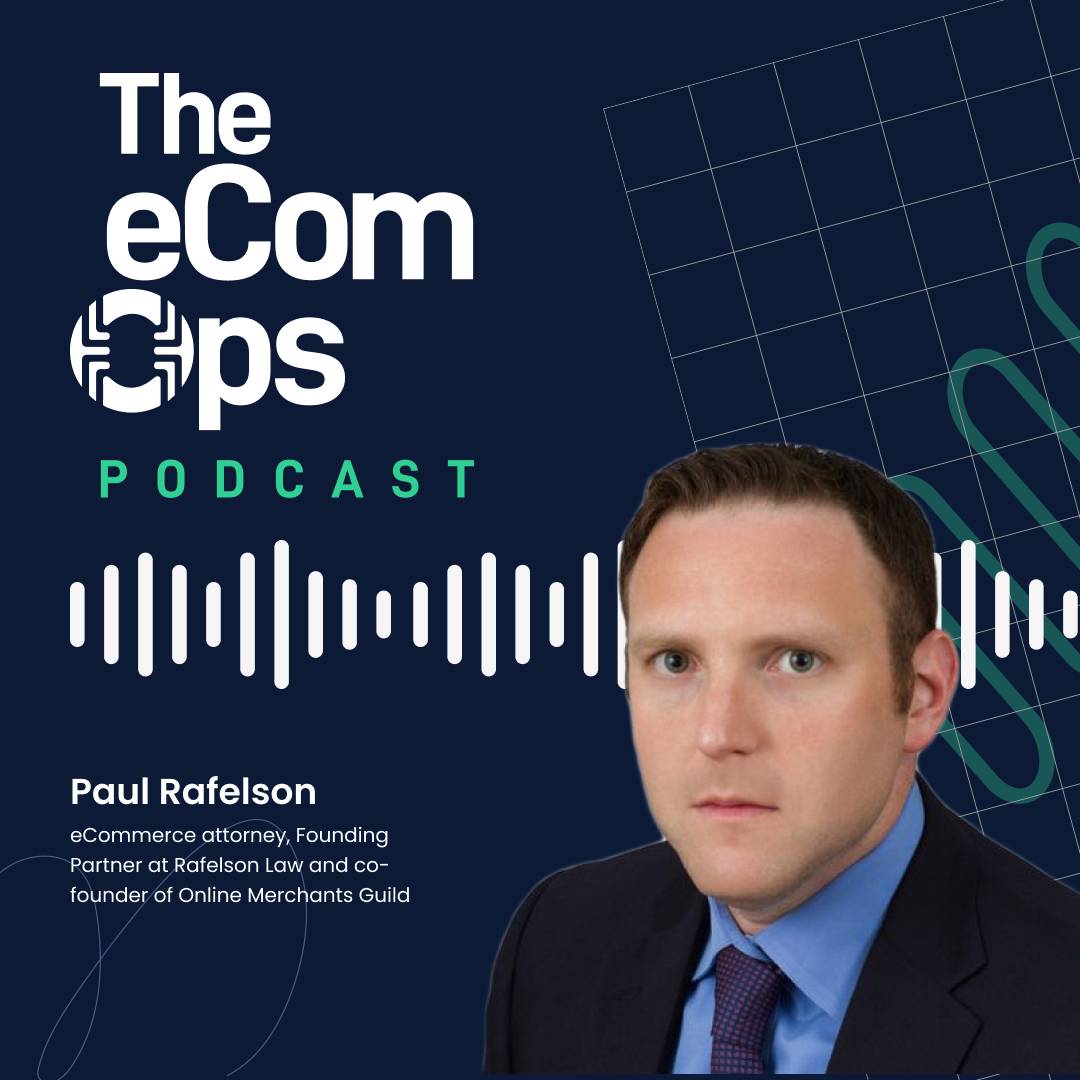 Navigating Legal Challenges in eCommerce with Paul Rafelson, eCommerce attorney