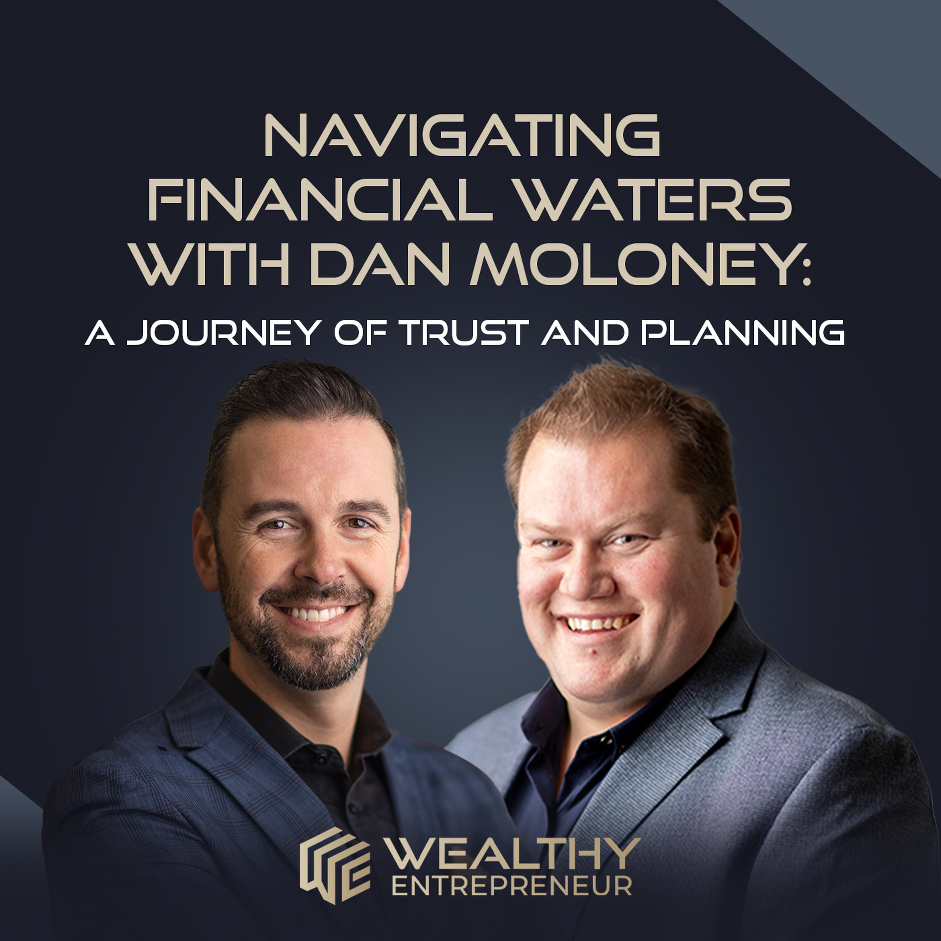Navigating Financial Waters with Dan Moloney: A Journey of Trust and Planning