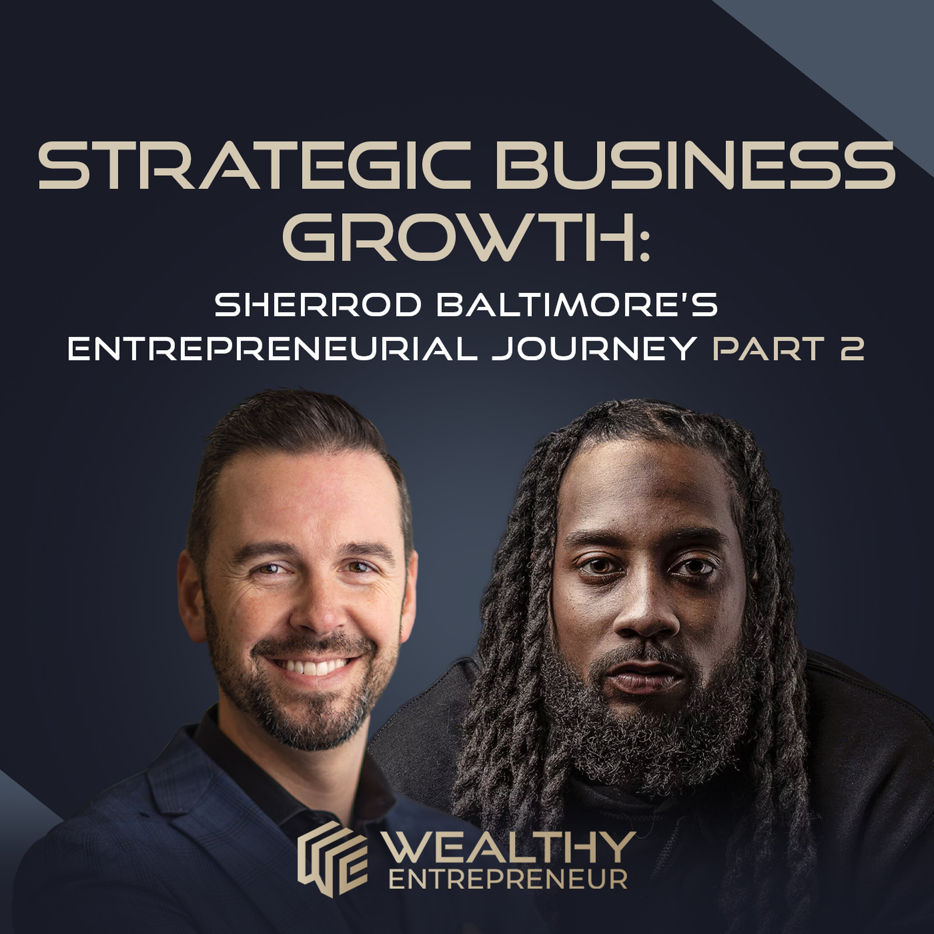 Strategic Business Growth: Sherrod Baltimore’s Entrepreneurial Journey Part 2