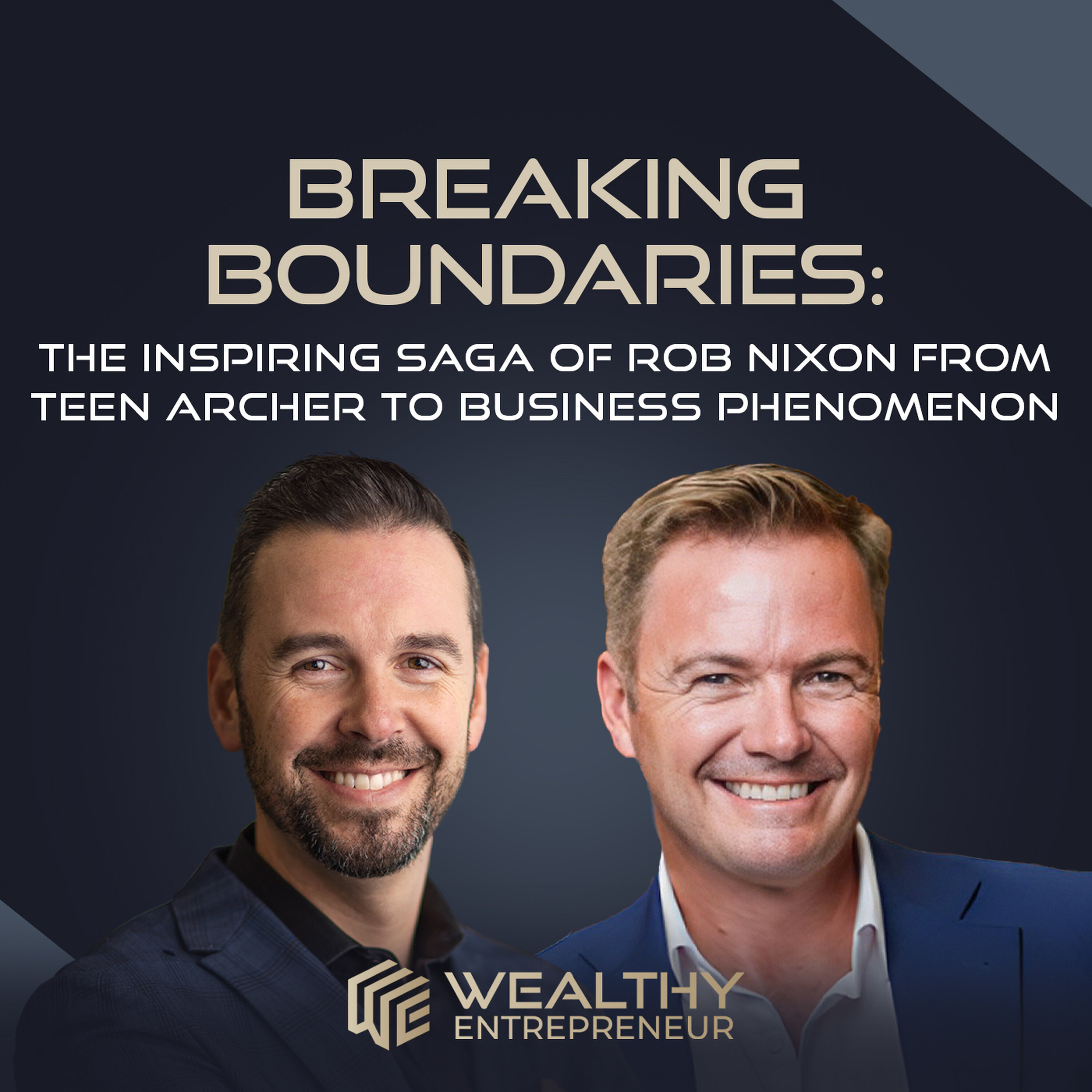 Breaking Boundaries: The Inspiring Saga of Rob Nixon from Teen Archer to Business Phenomenon