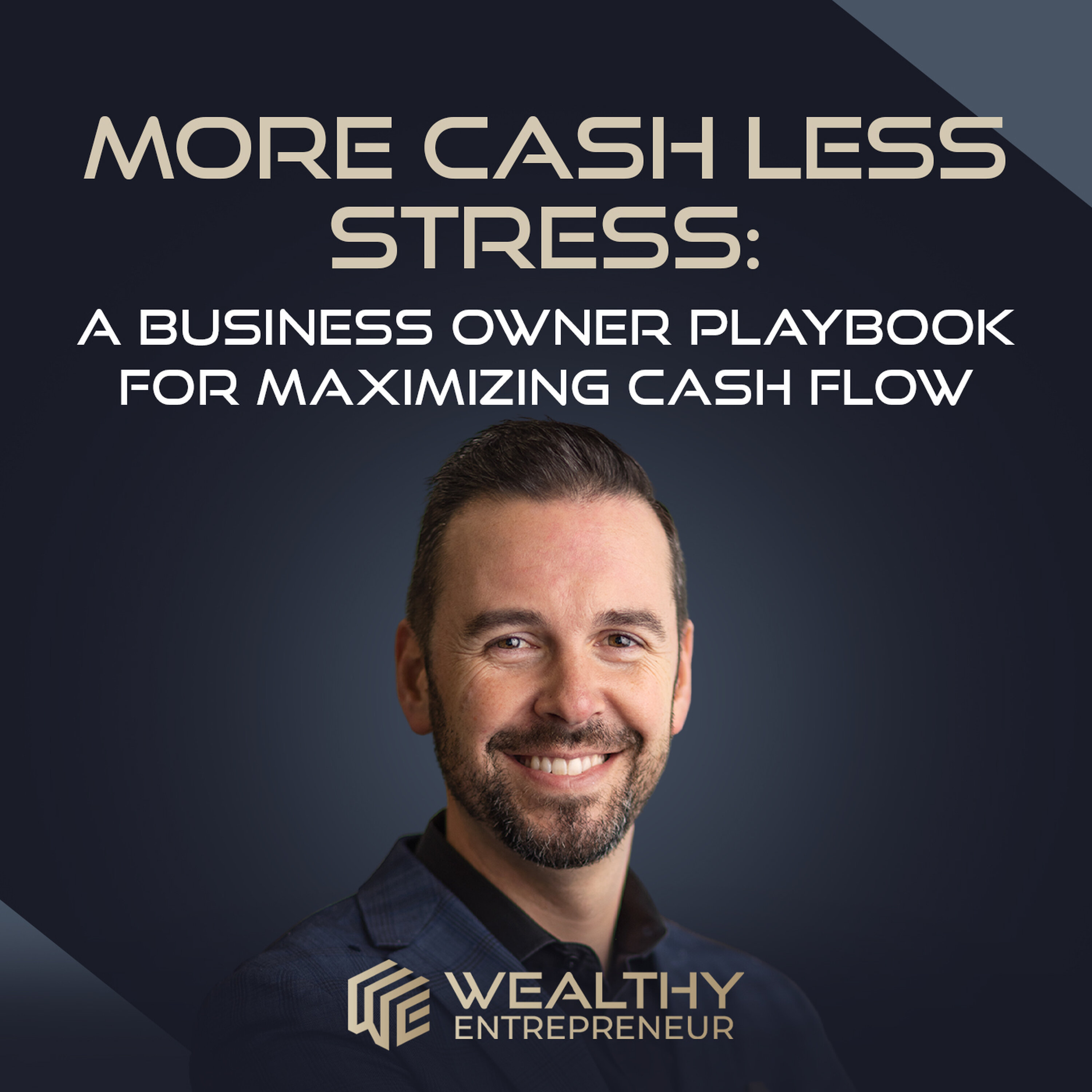 More Cash Less Stress: A Business Owner Playbook for Maximizing Cash Flow