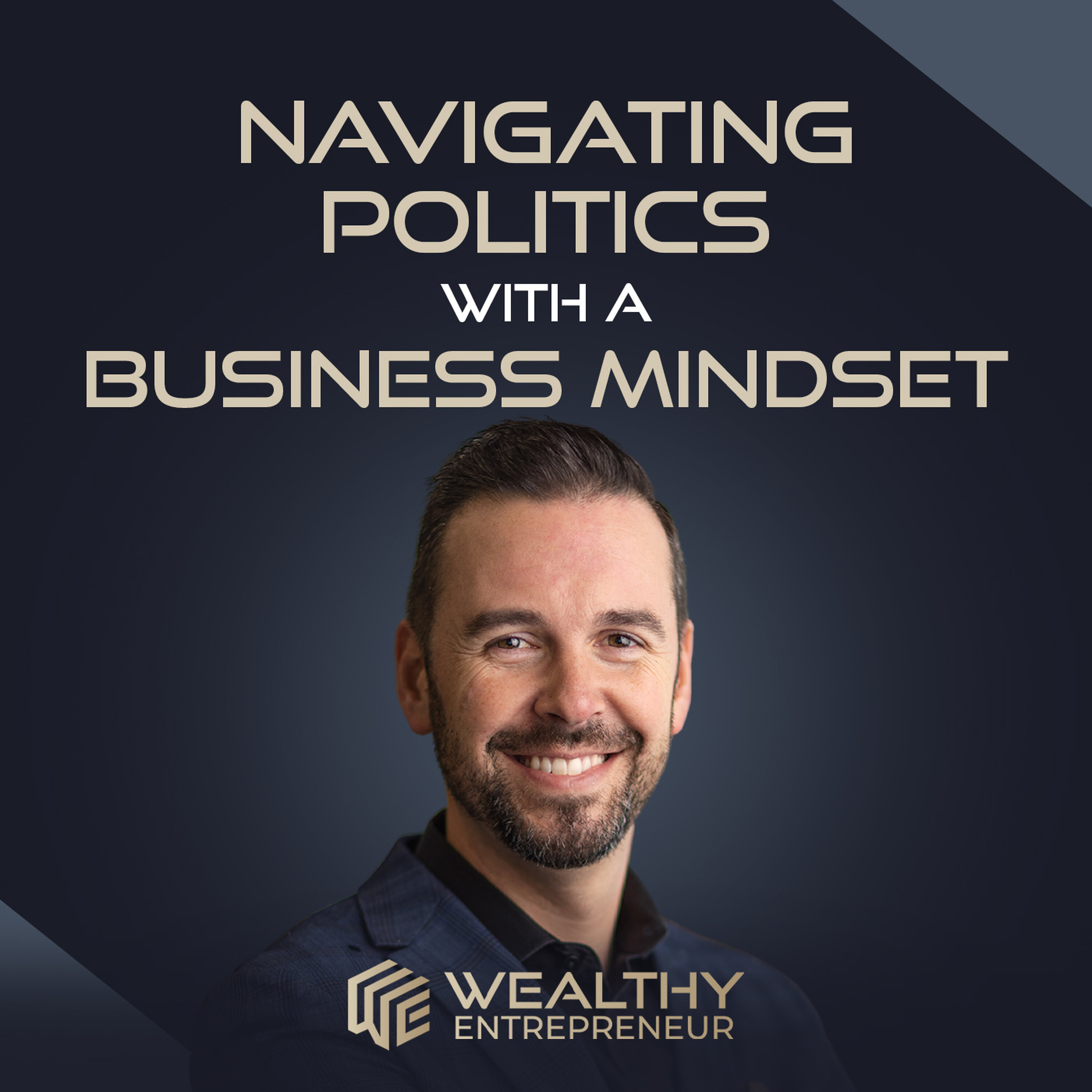 Navigating Politics with a Business Mindset episode artwork