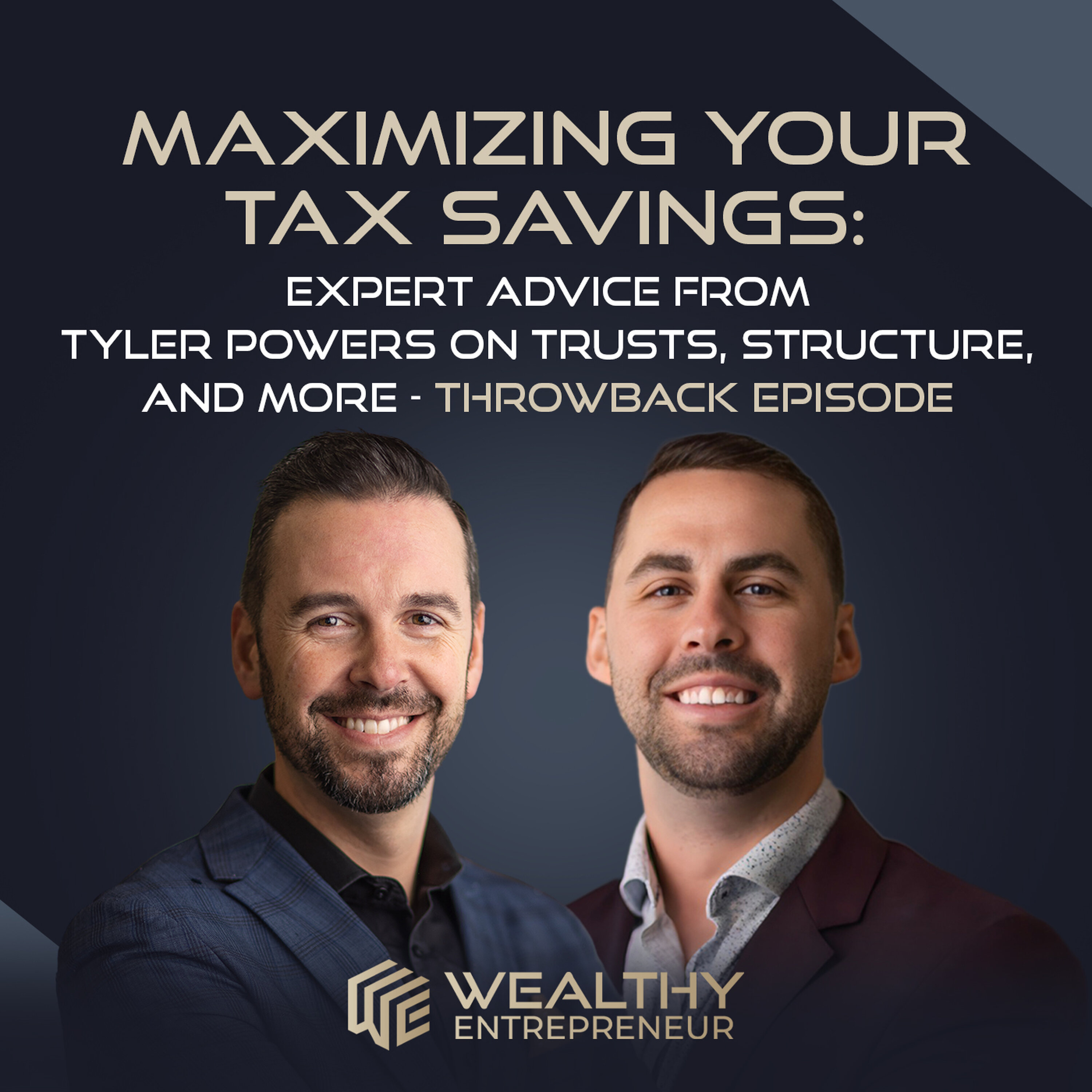 Maximizing Your Tax Savings: Expert Advice from Tyler Powers on Trusts, Structure, and More