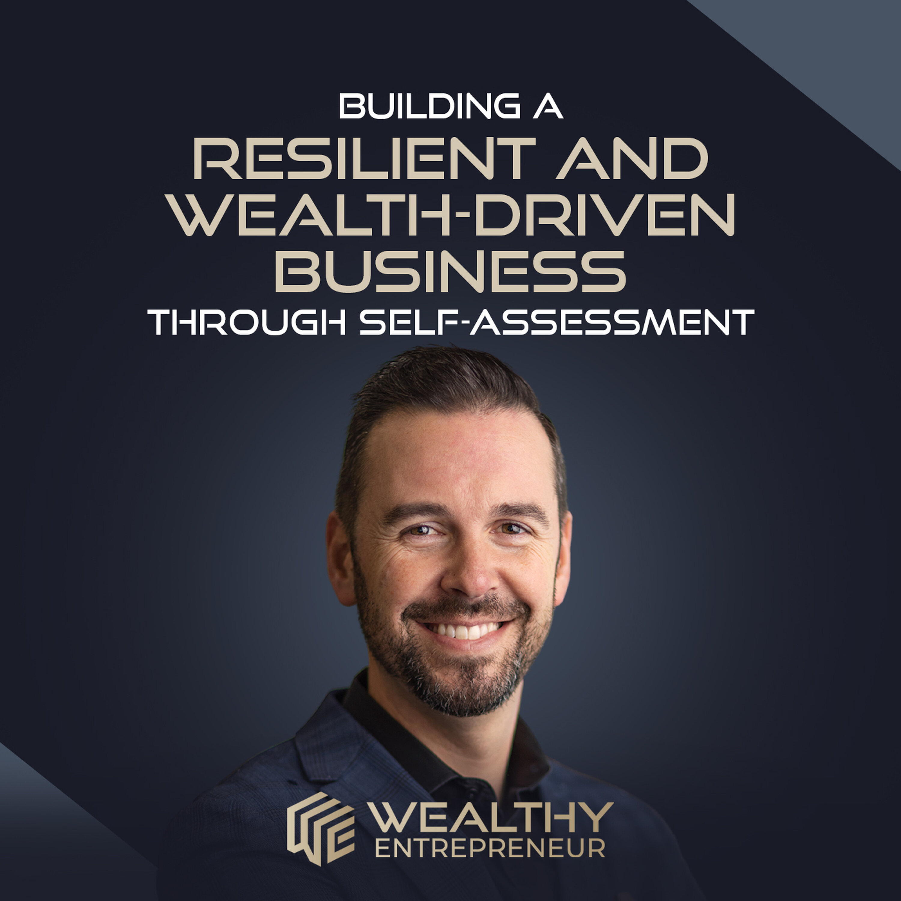 Building a Resilient and Wealth-Driven Business Through Self-Assessment