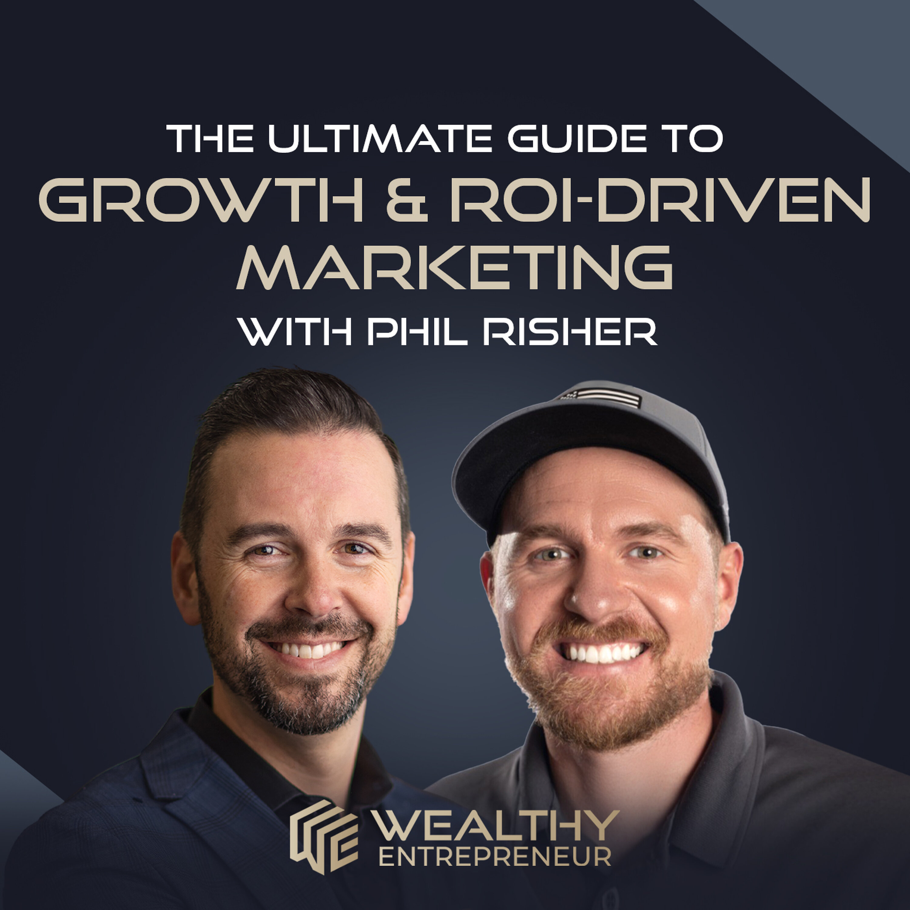 The Ultimate Guide to Growth & ROI-Driven Marketing with Phil Risher