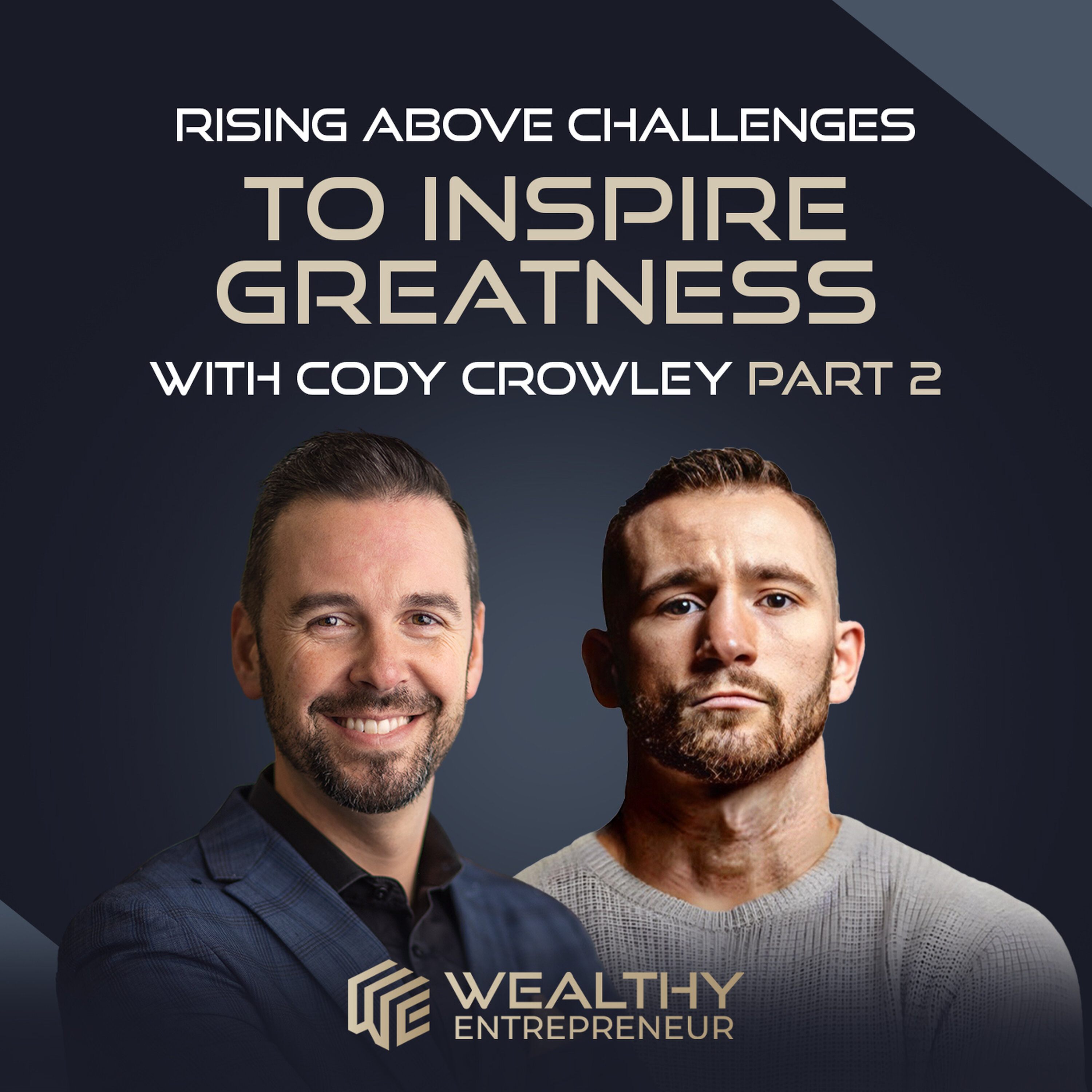 Rising Above Challenges to Inspire Greatness with Cody Crowley Part 2