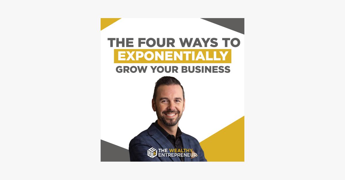 The Four Ways to Exponentially Grow Your Business