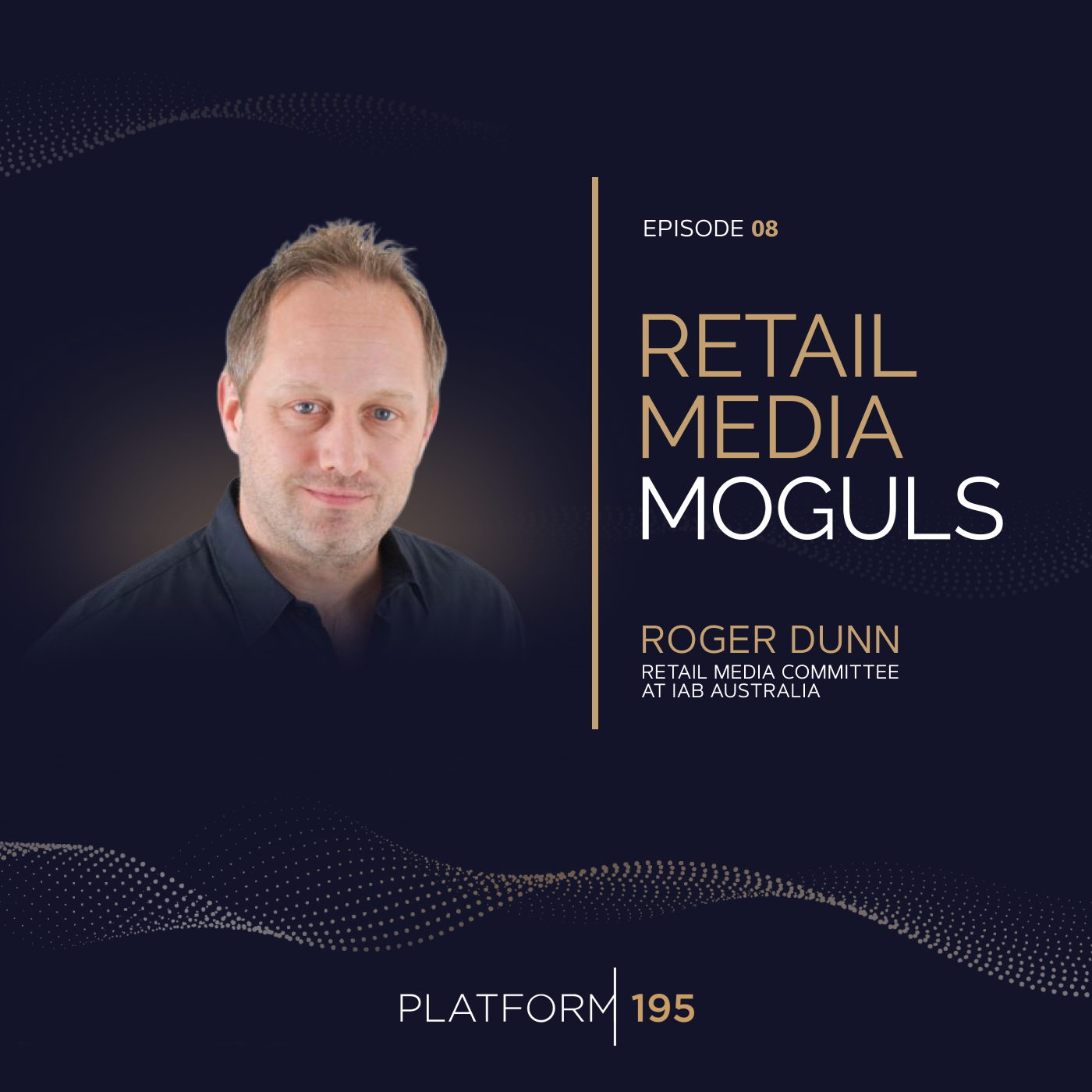 Trends and Challenges in Retail Media with Roger Dunn, Retail Media Committee at IAB Australia - podcast episode cover