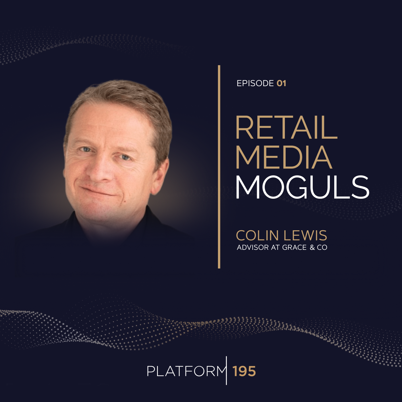 Reimagining Buyer-Supplier Relationships with Retail Media: Insights from Colin Lewis, Advisor at Grace & Co - podcast episode cover