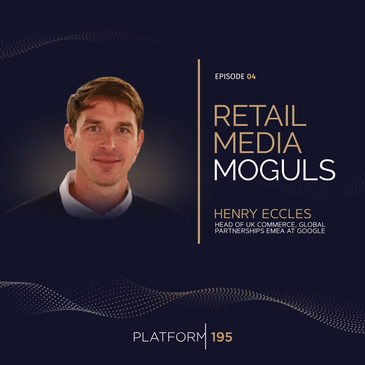 Harnessing the Power of Data in Retail Media: A Conversation with Henry Eccles at Google - podcast episode cover