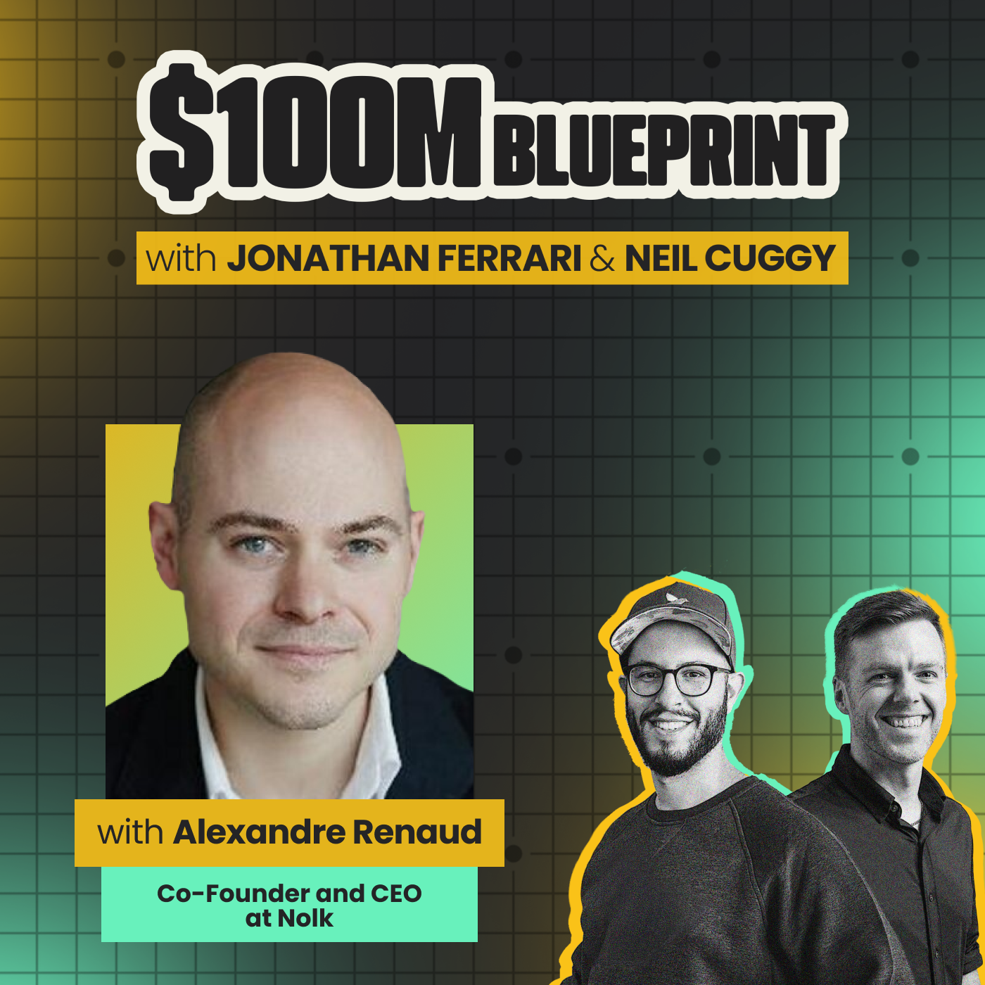 $100M Blueprint with Jonathan Ferrari & Neil Cuggy