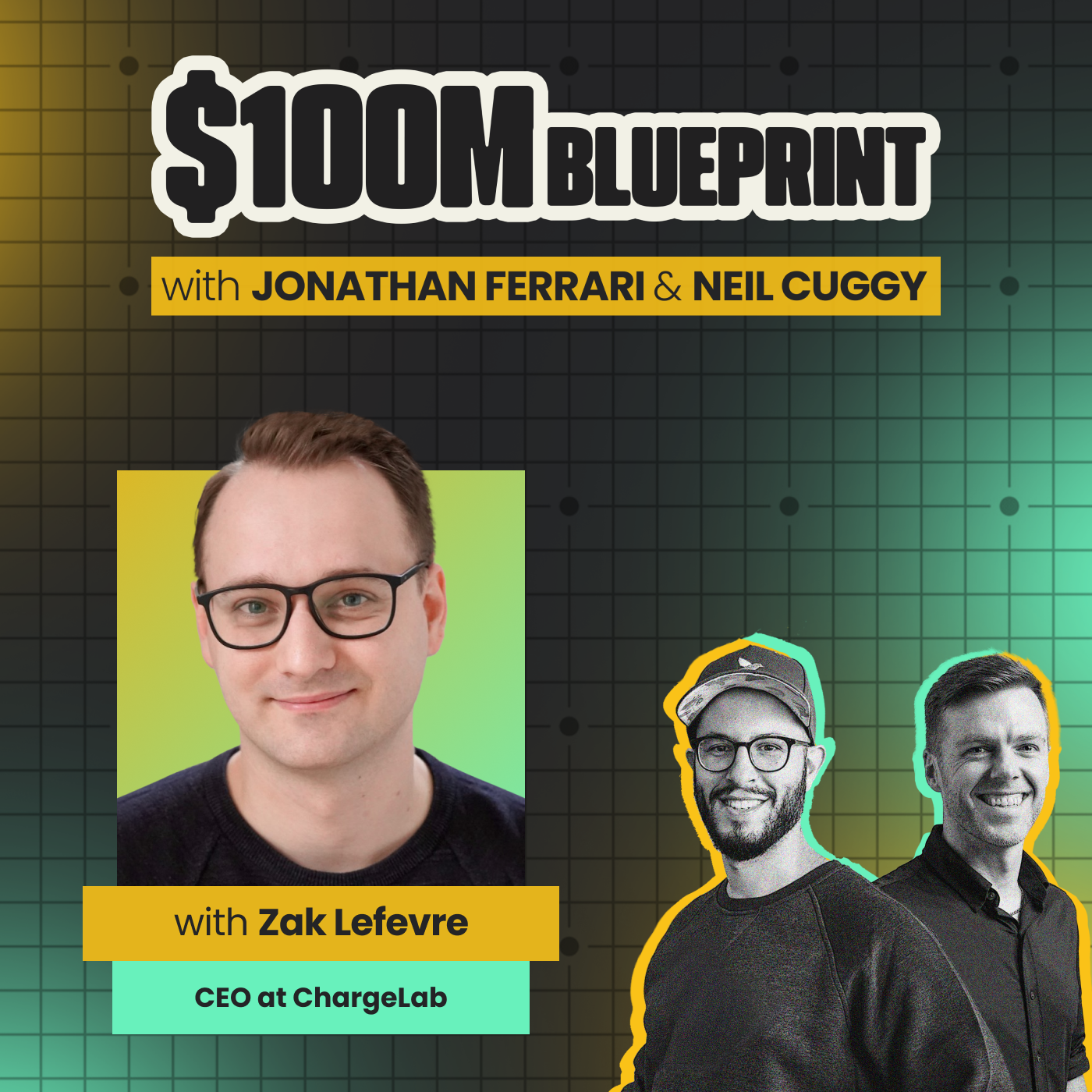 $100M Blueprint with Jonathan Ferrari & Neil Cuggy