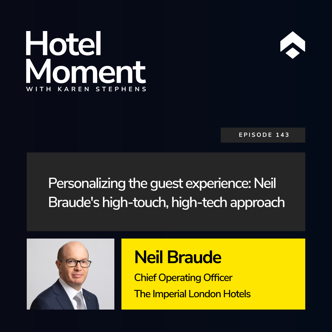 Personalizing the guest experience: Neil Braude's high-touch, high-tech approach