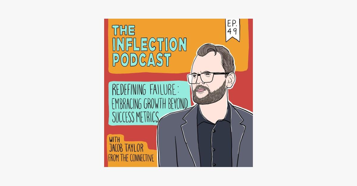 Redefining Failure: Embracing Growth Beyond Success Metrics with Jacob Taylor from The Connective