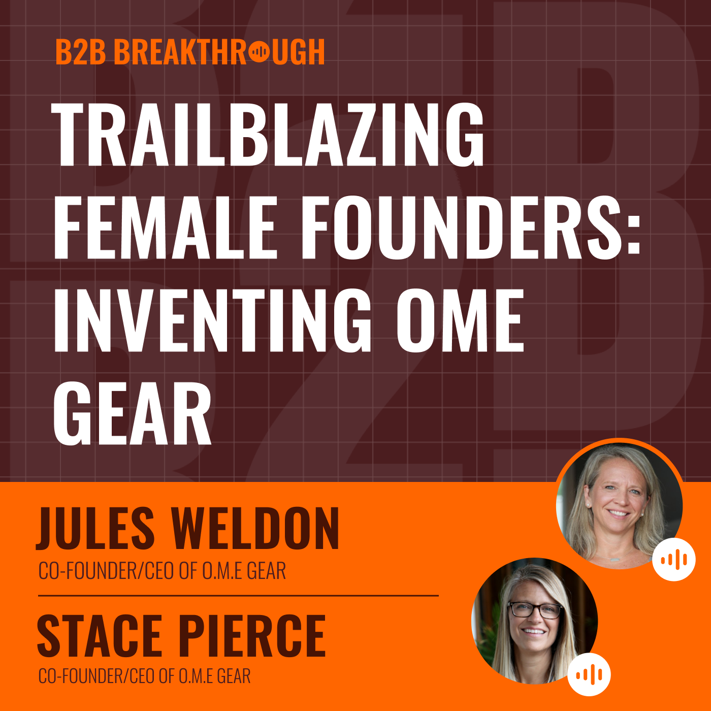 Trailblazing Female Founders: Inventing OME Gear with Jules and Stace