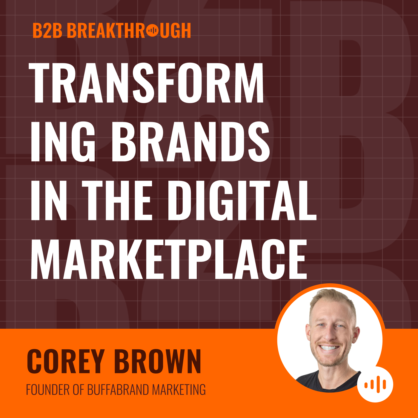 Transforming Brands in the Digital Marketplace with Corey Brown