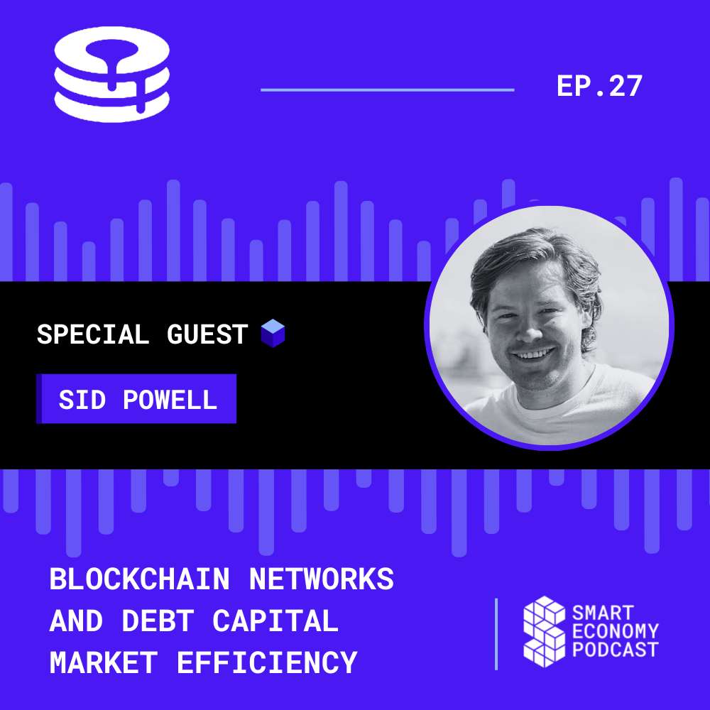 S1E27 - Sid Powell - Maple Finance | Blockchain Networks and Debt Capital Market Efficiency