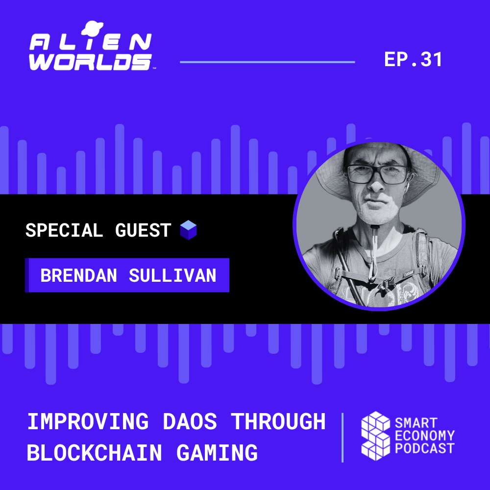 S1E31 - Brendan Sullivan - Alien Worlds | Improving DAOs Through Blockchain Gaming