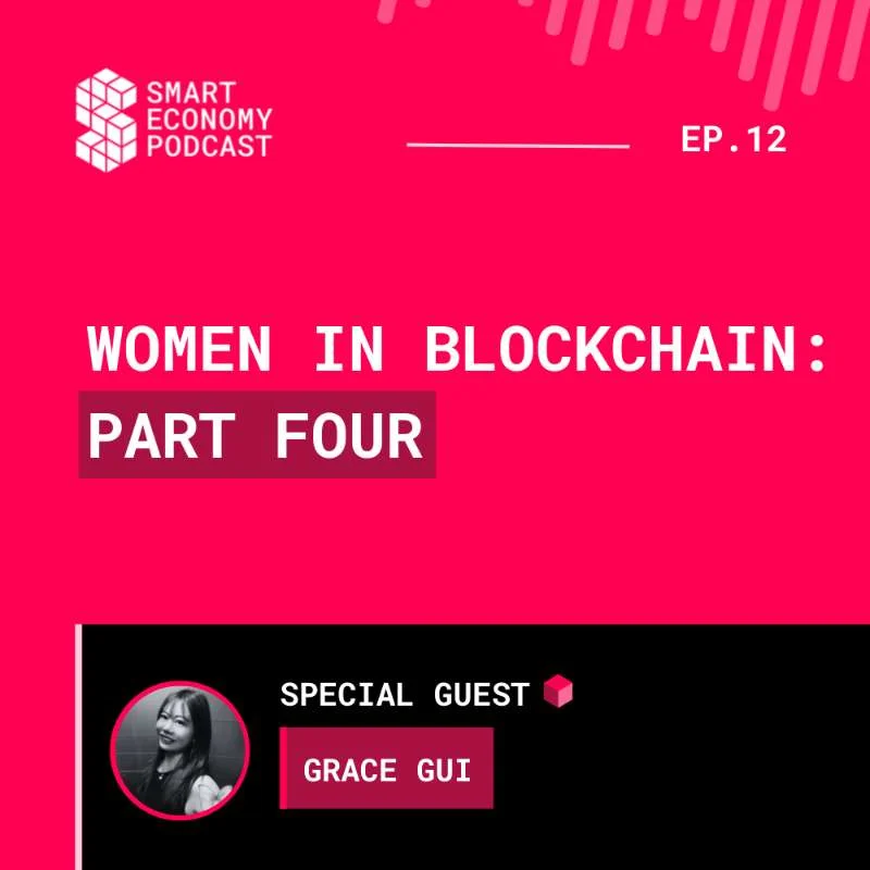 S1E12 - Grace Gui | Women in Blockchain - Part Four