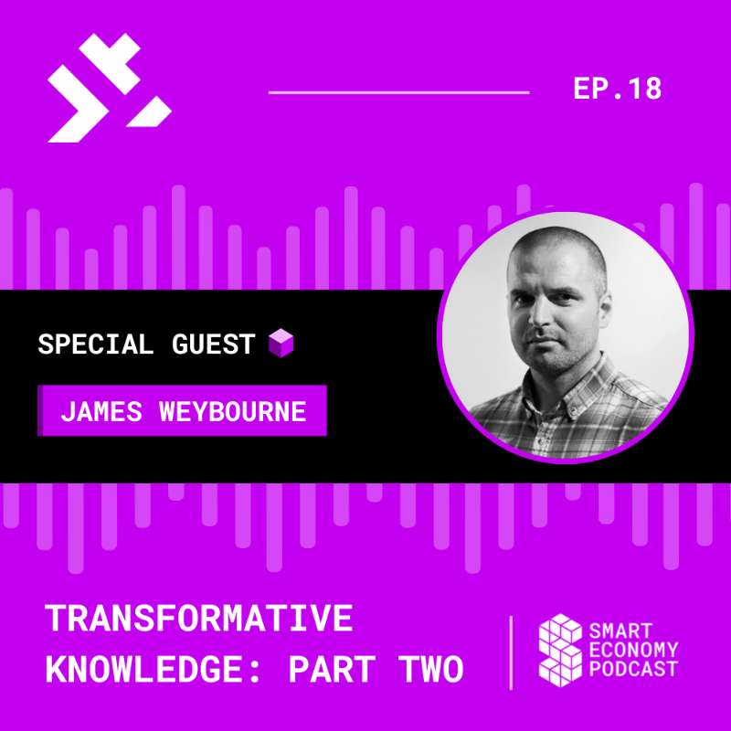 S1E18 - James Weybourne - COZ | Transformative Knowledge - Part Two