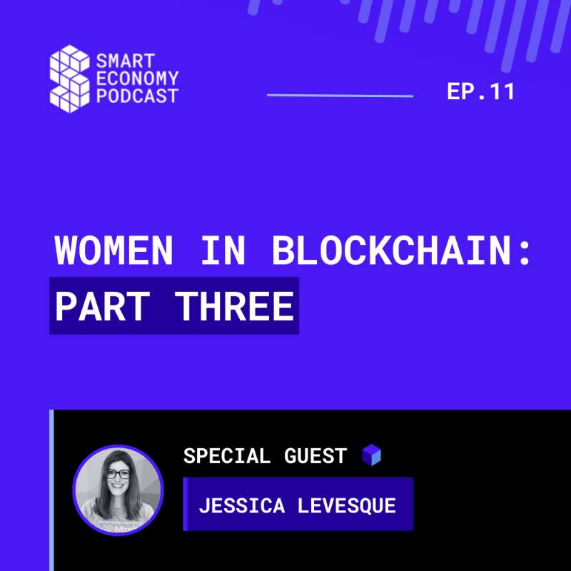 S1E11 - Jessica Levesque | Women in Blockchain - Part Three