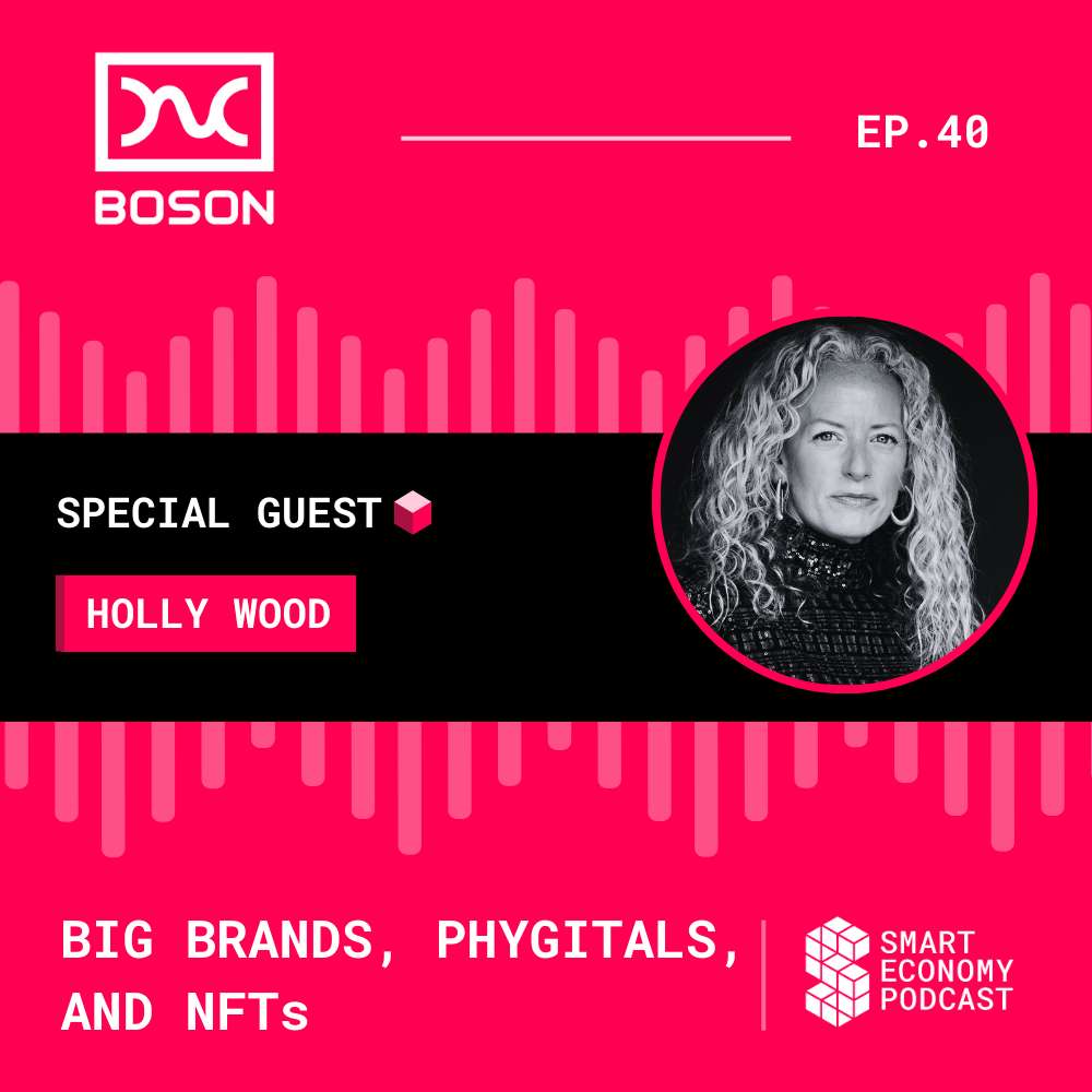 S1E40 - Holly Wood - Boson Protocol | Big Brands, Phygitals, and NFTs