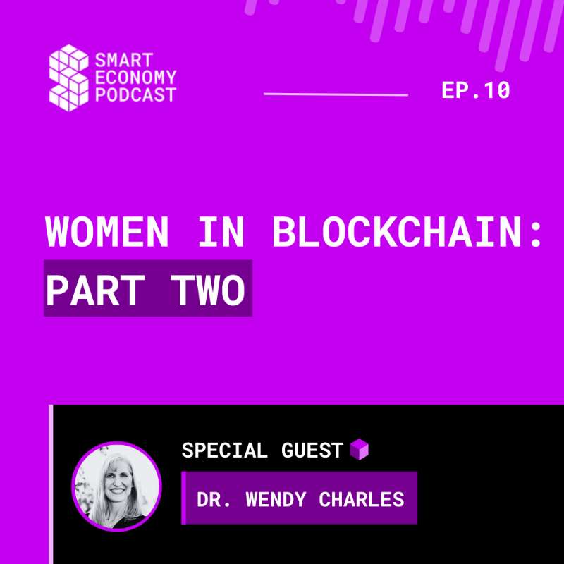 S1E10 - Dr. Wendy Charles | Women in Blockchain - Part Two