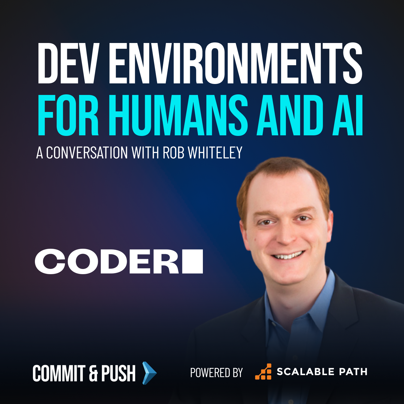 Building Smarter Dev Environments for Humans and AI: A conversation with Rob Whiteley