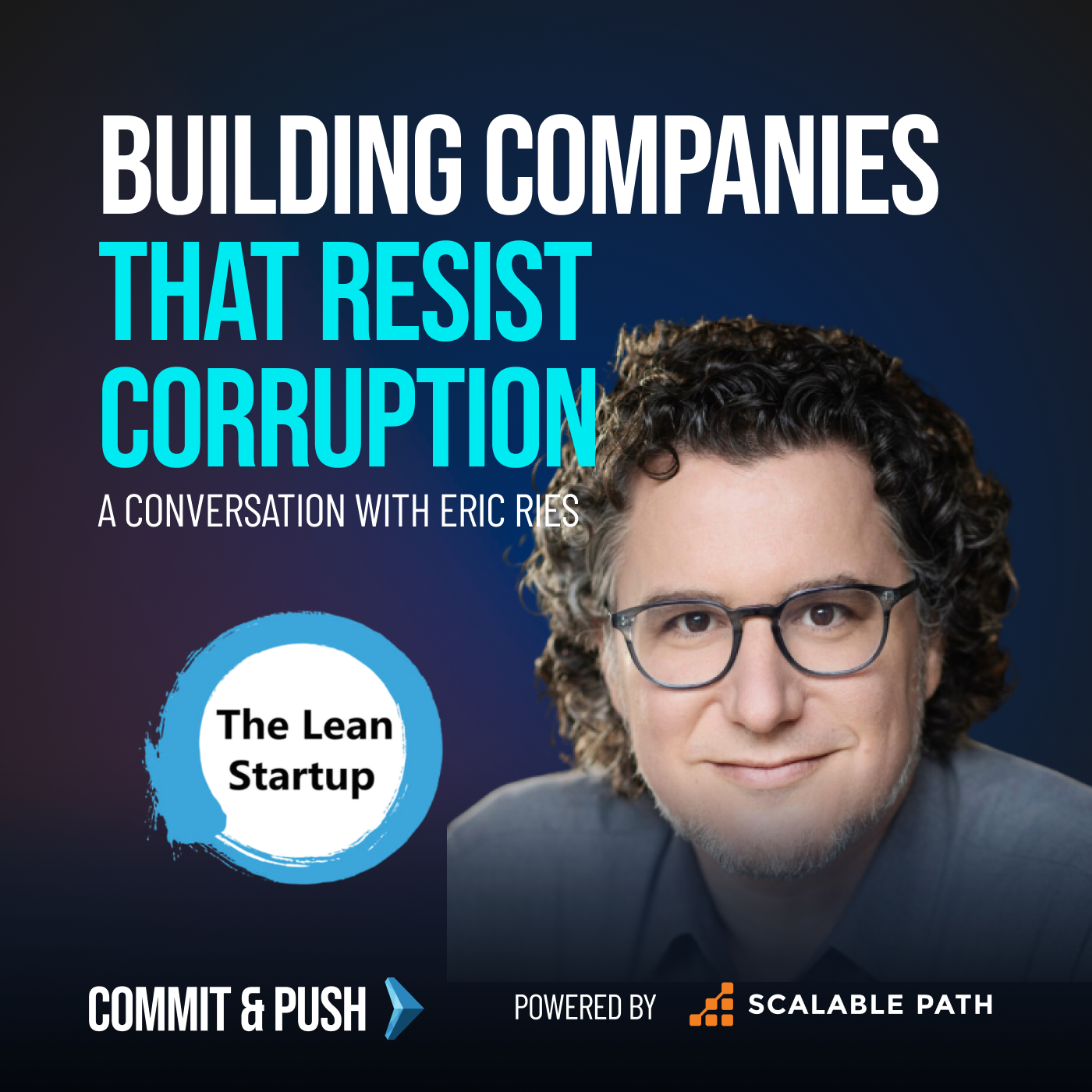 Eric Ries on The Lean Startup, Incorruptible, and Building Companies That Last