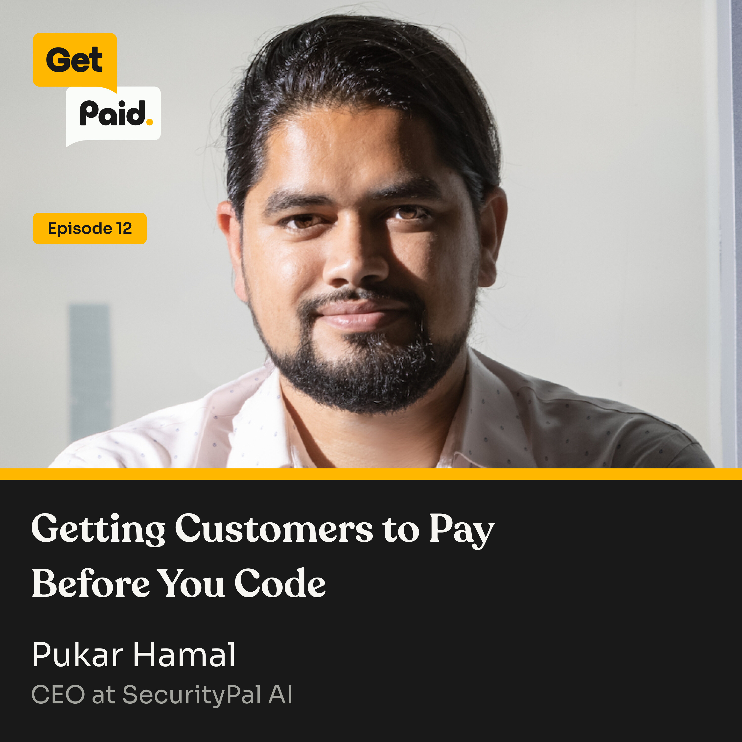 S2E12: Getting Customers to Pay Before You Code | Pukar Hamal (SecurityPal AI) episode artwork