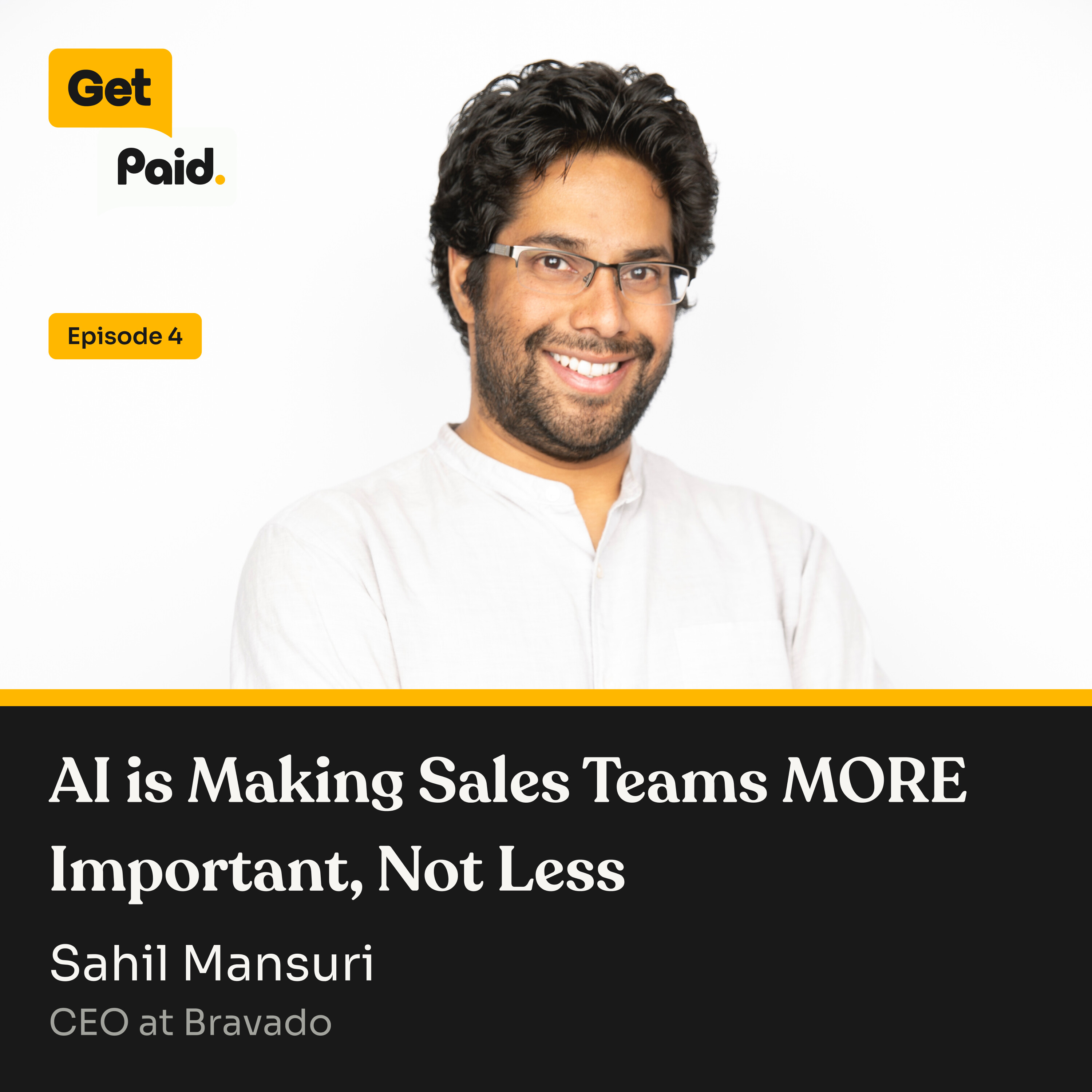 S2E4: AI is Making Sales Teams MORE Important, Not Less | Sahil Mansuri (Bravado) episode artwork