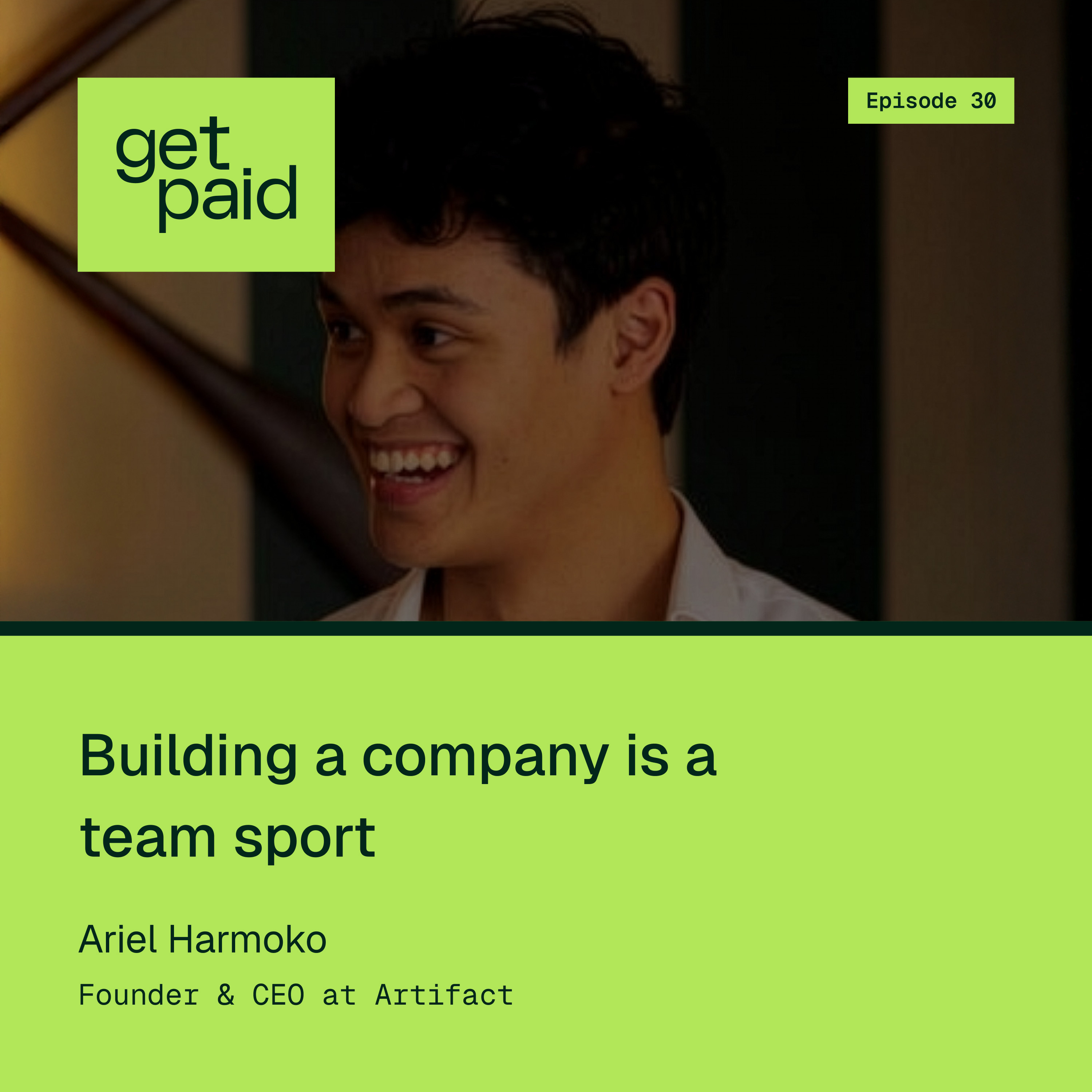 S2E30: Building a company is a team sport | Ariel Harmoko (Artifact AI) episode artwork