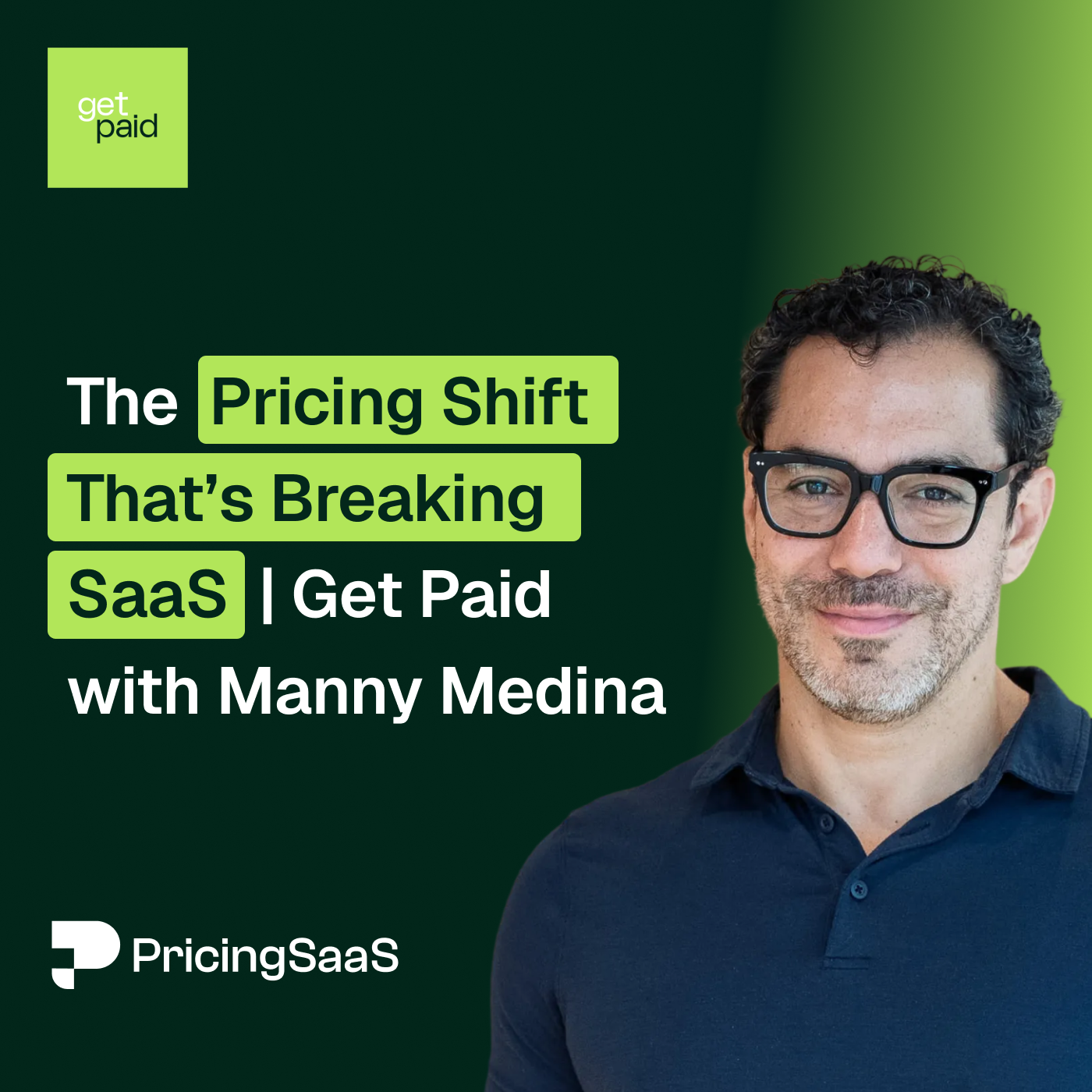 The Pricing Shift That’s Breaking SaaS | Get Paid with Manny Medina — Get Paid with Manny Medina cover
