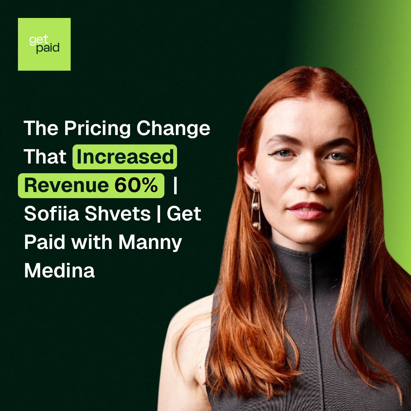 The Pricing Change That Increased Revenue 60% | Sofiia Shvets | Get Paid with Manny Medina — Get Paid with Manny Medina cover