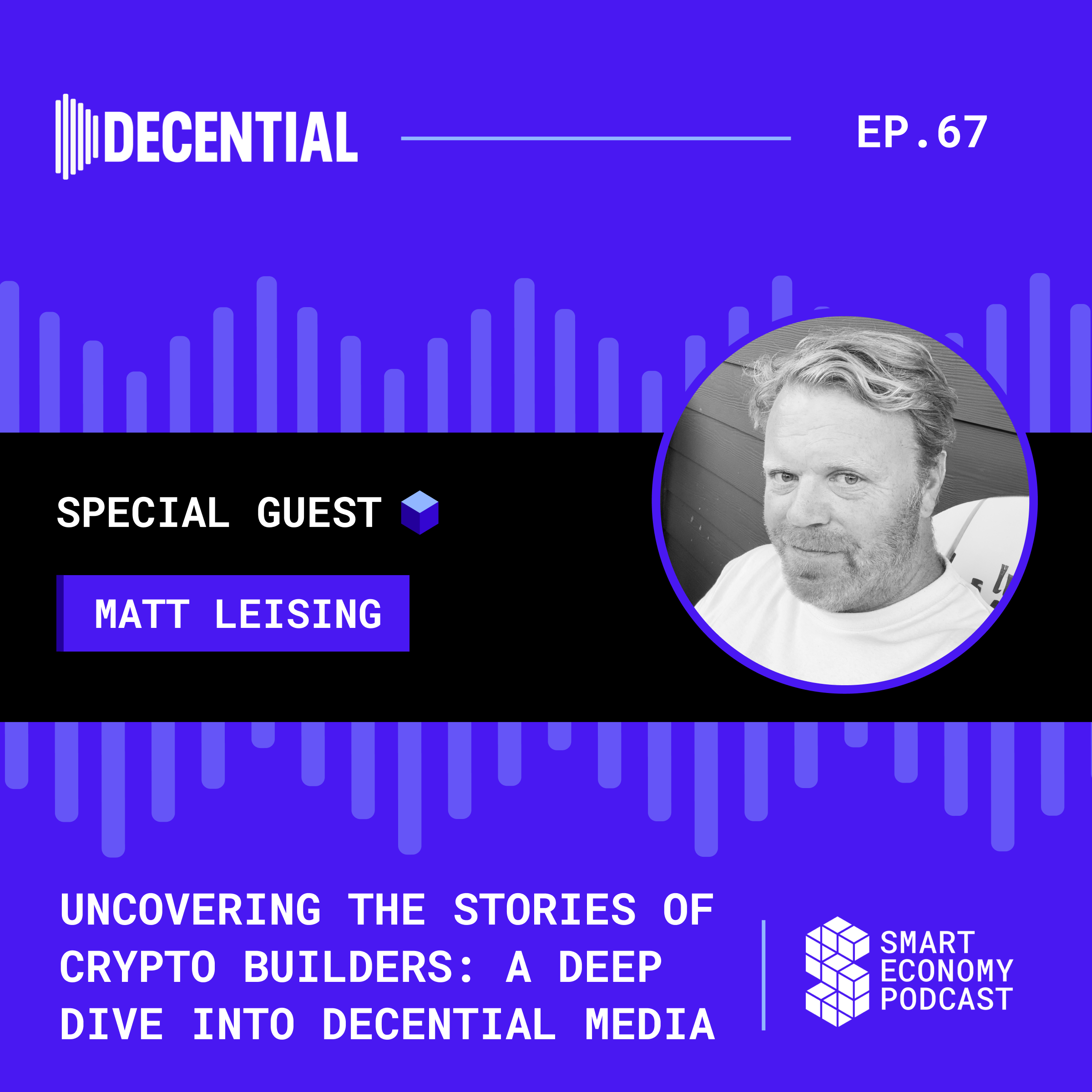 Uncovering the Stories of Crypto Builders: A Deep Dive into DeCential Media with Matt Leising