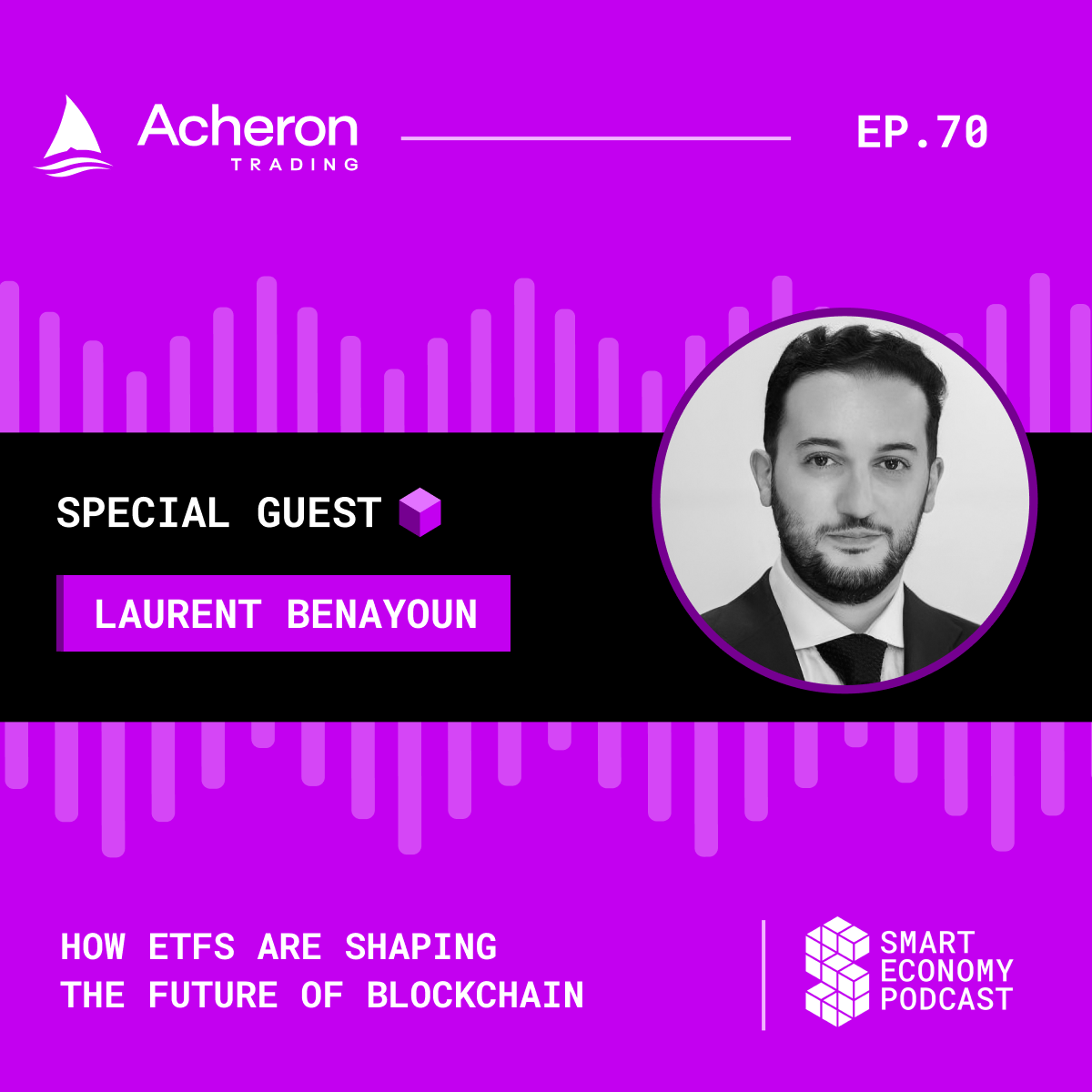 How ETFs Are Shaping the Future of Blockchain with Laurent Benayoun