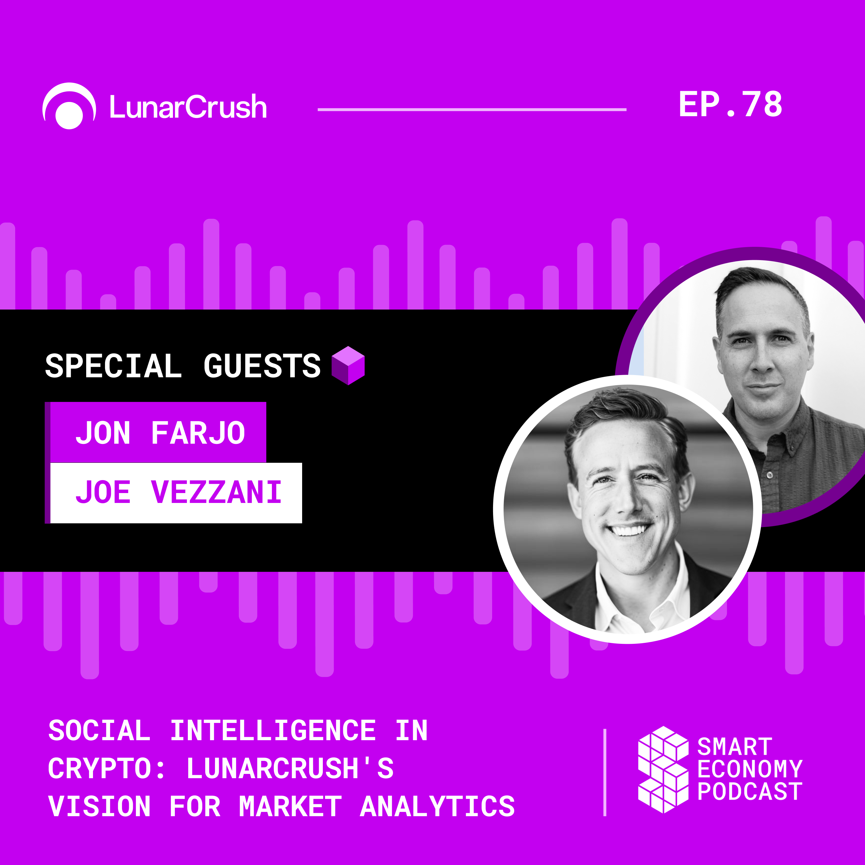 Social Intelligence in Crypto: LunarCrush's Vision for Market Analytics with Jon Farjo & Joe Vezzani