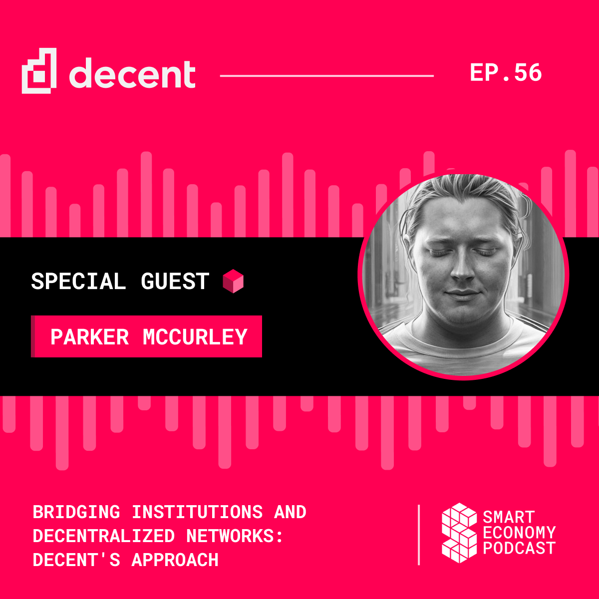 Bridging Institutions and Decentralized Networks: Decent's Approach with Parker McCurley