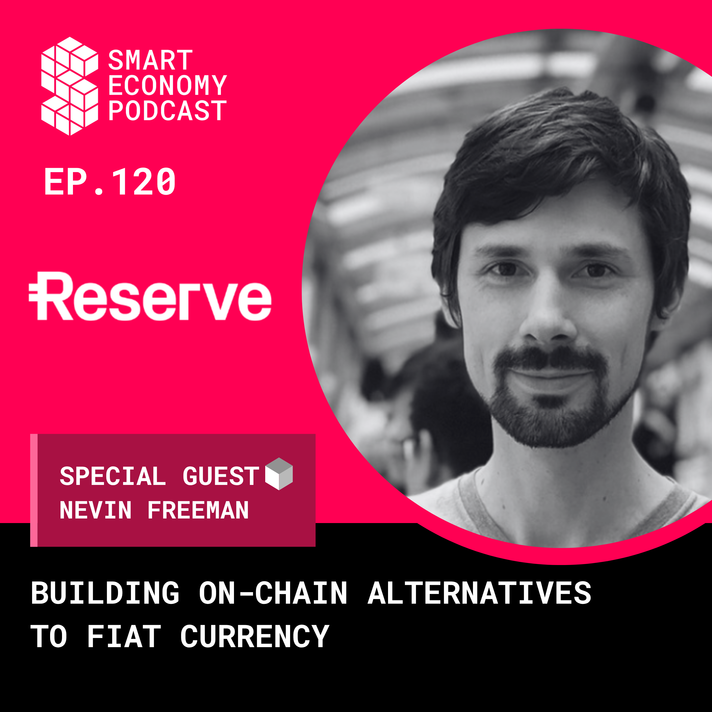 Building On-Chain Alternatives to Fiat Currency with Nevin Freeman of Reserve