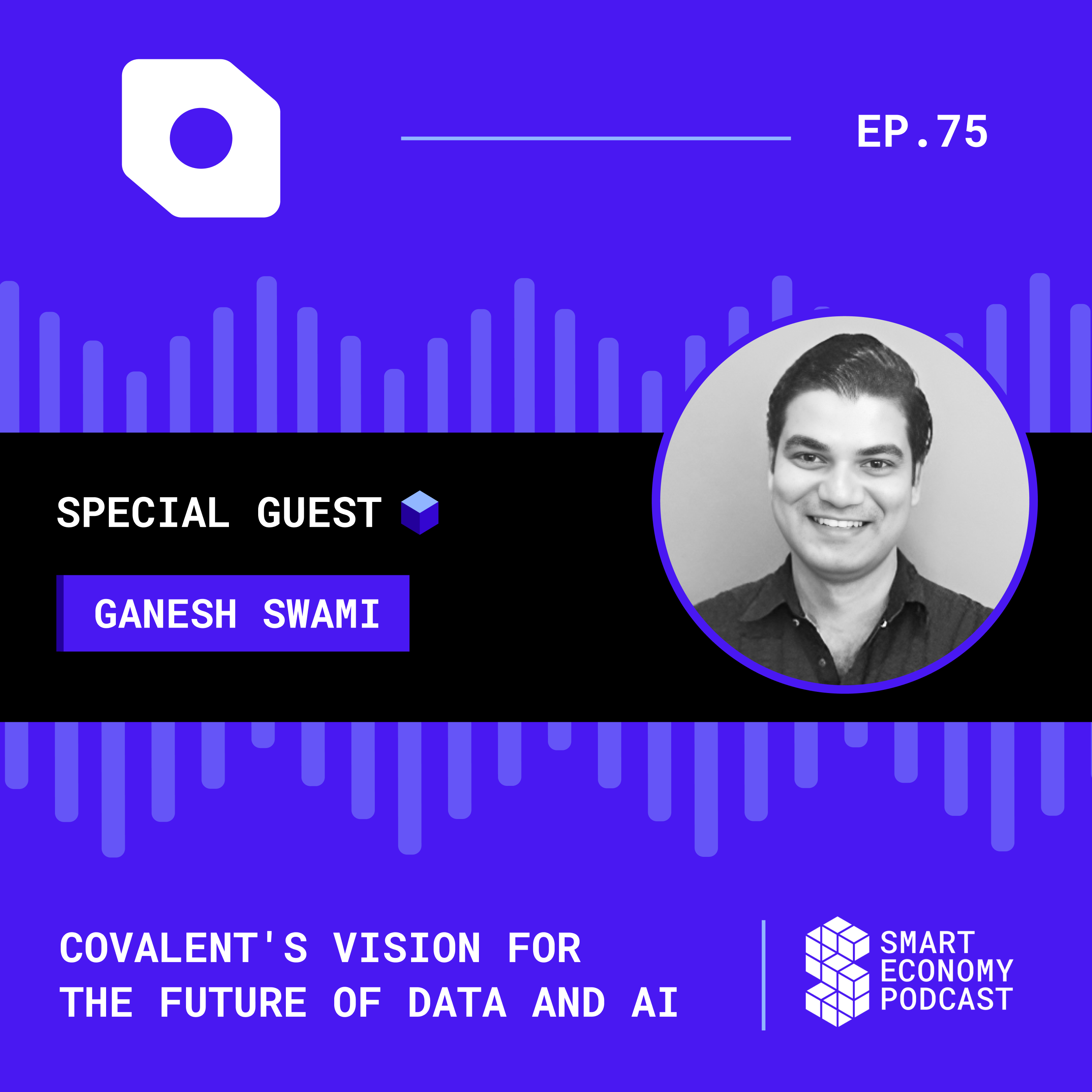 Covalent's Vision for the Future of Data and AI with Ganesh Swami