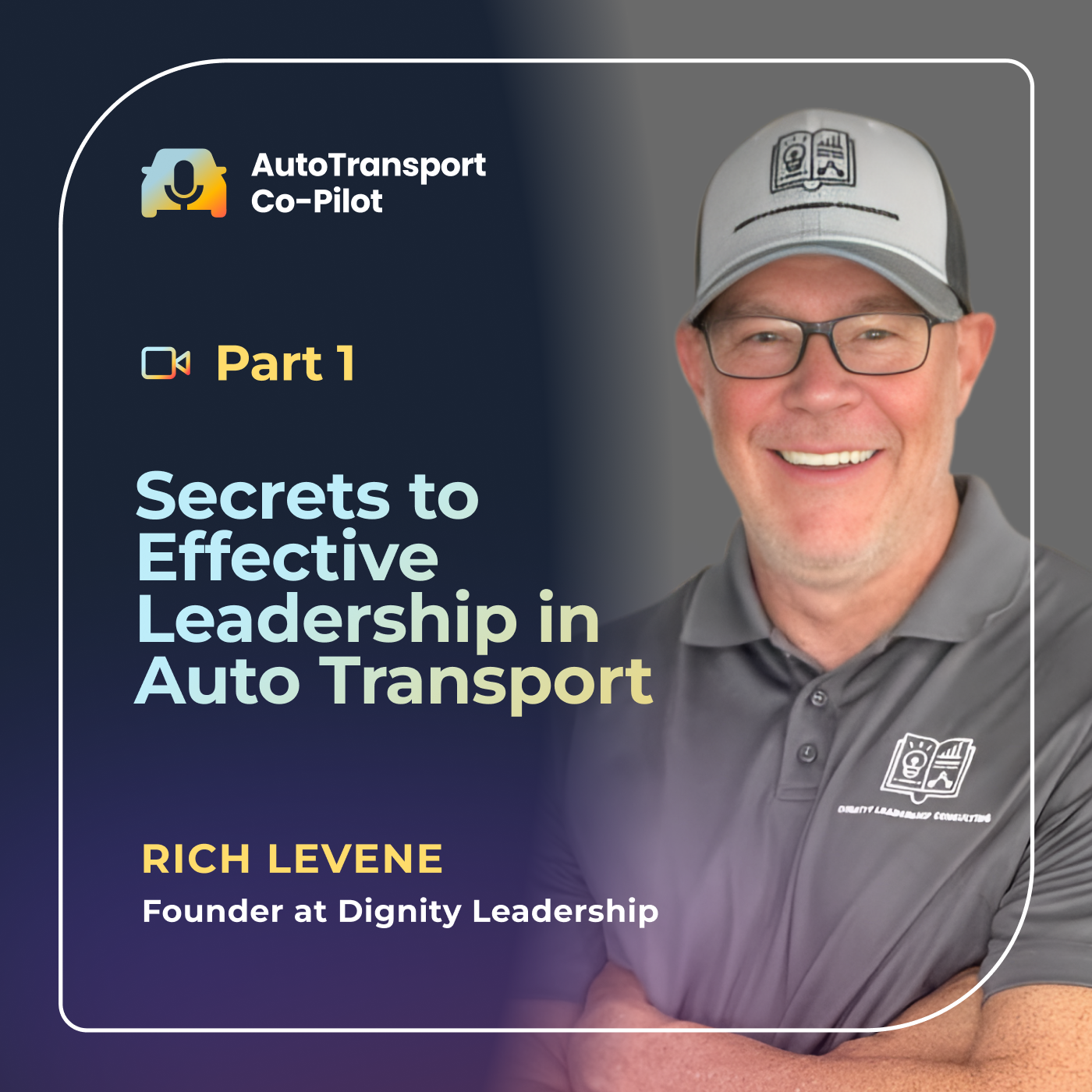 Secrets to Effective Leadership in Auto Transport with Rich Levene episode artwork