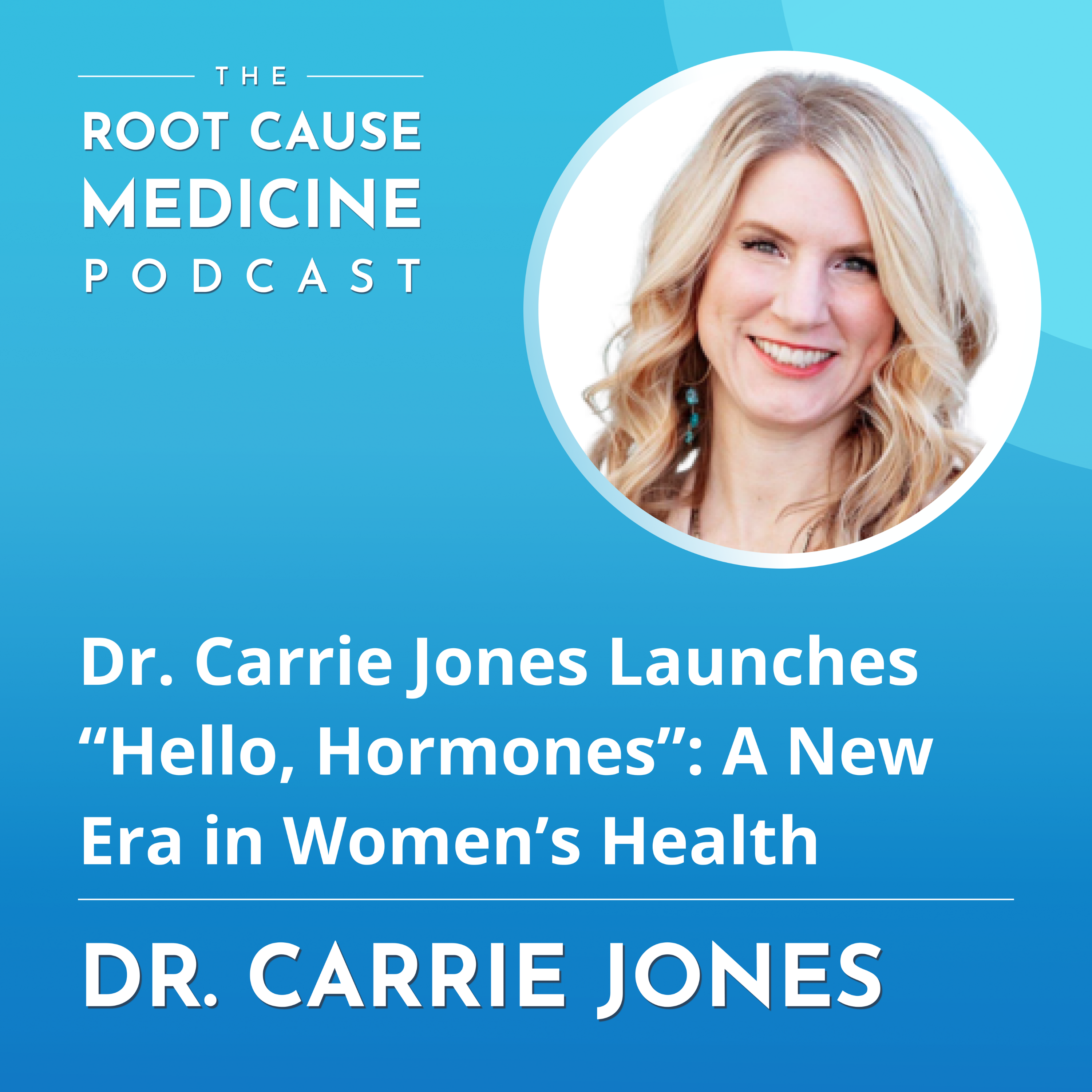 Dr. Carrie Jones Launches “Hello, Hormones”: A New Era in Women’s Health