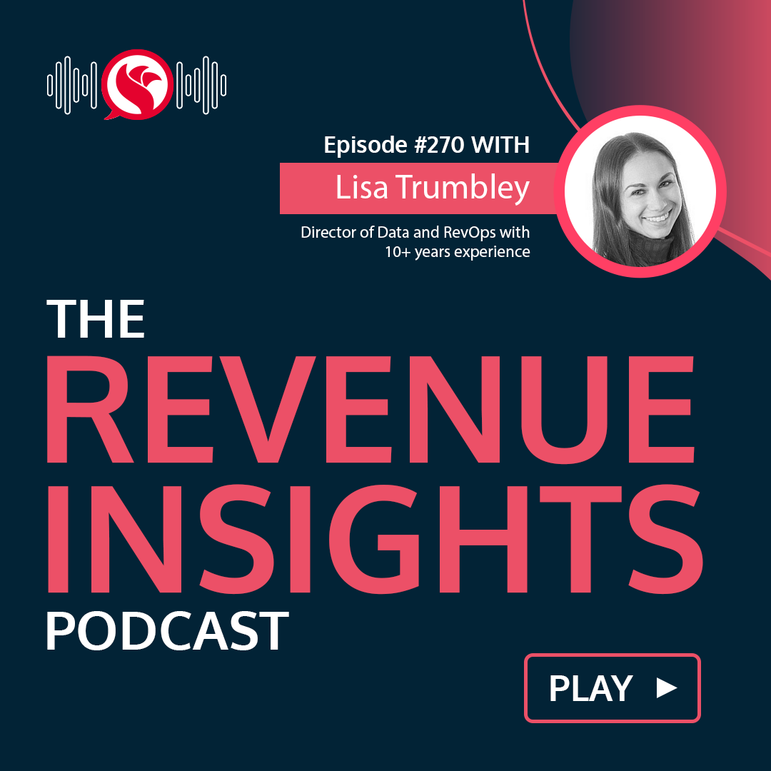 Leveraging Trustworthy Data Insights for RevOps Success with Lisa Trumbley, Director of Data and RevOps with 10+ years experience