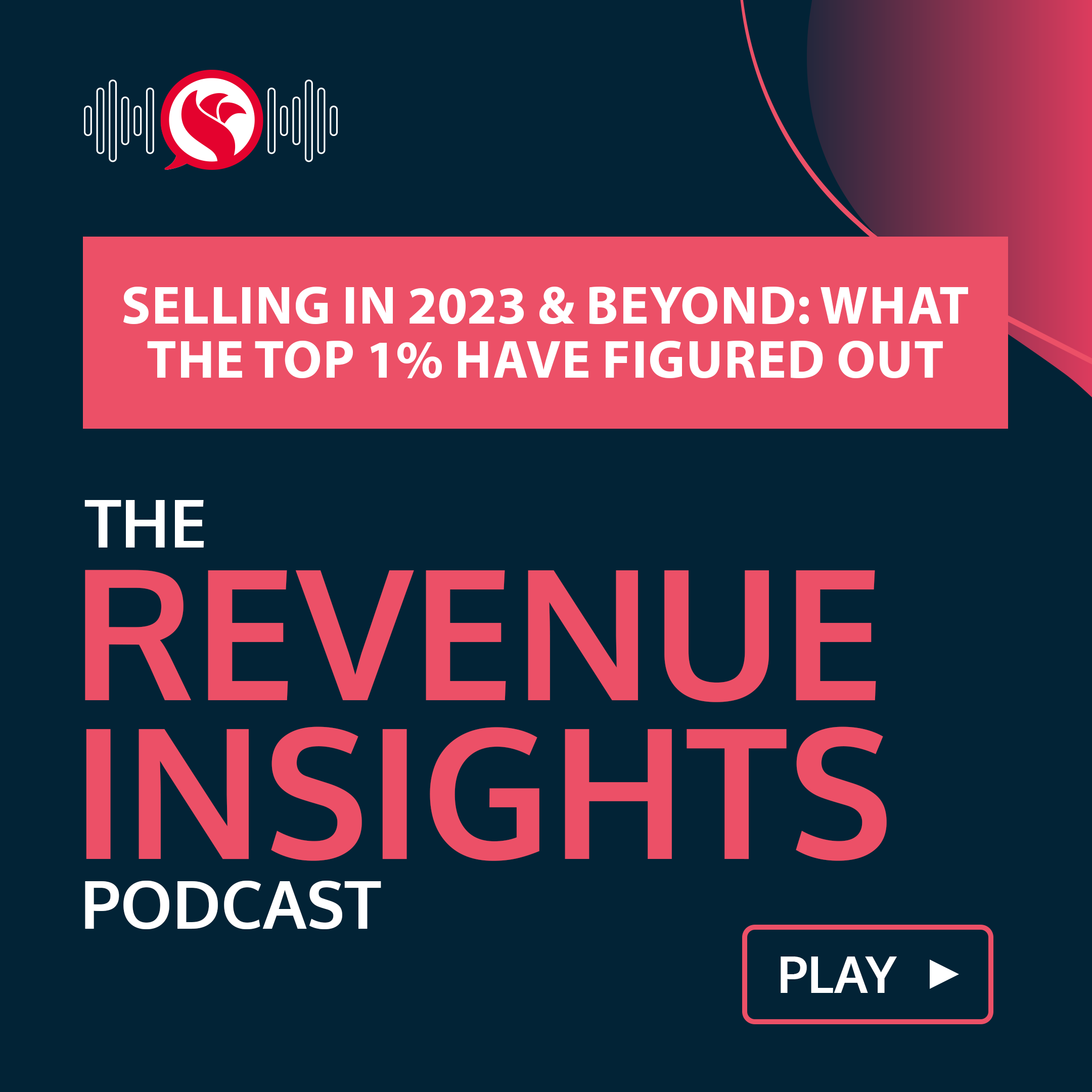 Selling in 2023 & Beyond: What the Top 1% Have Figured Out