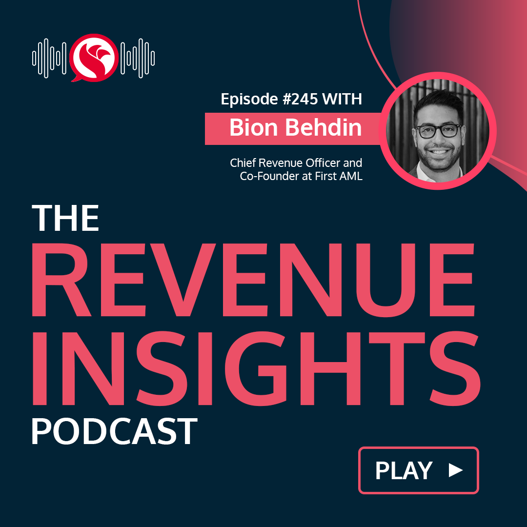 Building Relationships and Using STRONGMAN Strategy to Close Sales Cycles with Bion Behdin, CRO and Co-Founder of First AML