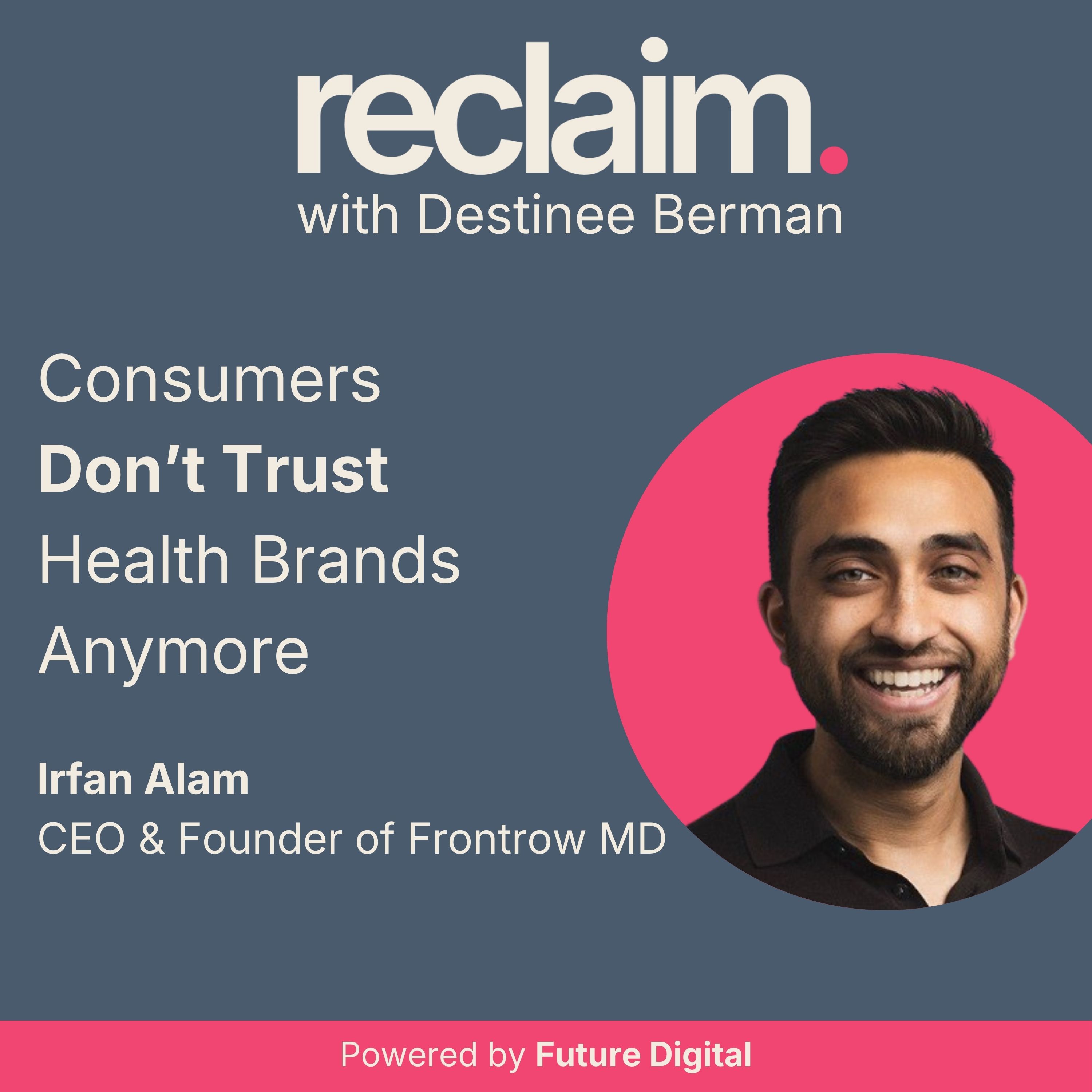 Turning Trust Into a Growth Channel for Health & Wellness with Irfan Alam, CEO & Founder of Frontrow MD episode artwork